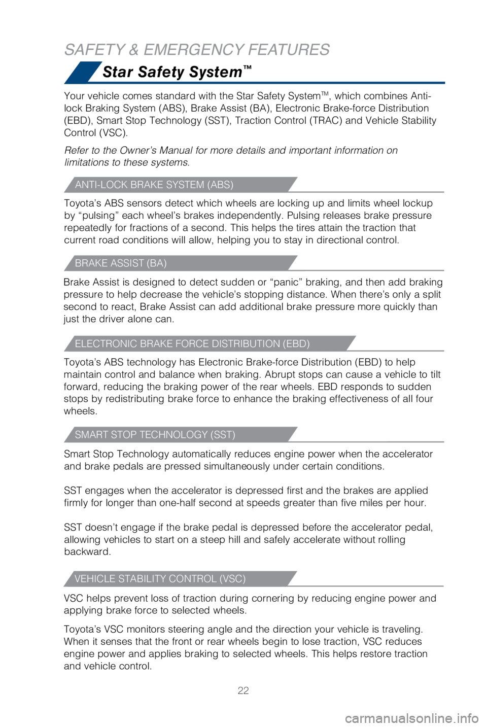 TOYOTA GT86 2018 (in English) Owners Manual 22
Star Safety System™
Your vehicle comes standard with the Star Safety SystemTM, which combines Anti-
lock Braking System (ABS), Brake Assist (BA), Electronic Brake-force\
Distribution
(EBD), Sma TOYOTA GT86 2018 (in English) Owners Manual 22
Star Safety System™
Your vehicle comes standard with the Star Safety SystemTM, which combines Anti-
lock Braking System (ABS), Brake Assist (BA), Electronic Brake-force\
Distribution
(EBD), Sma