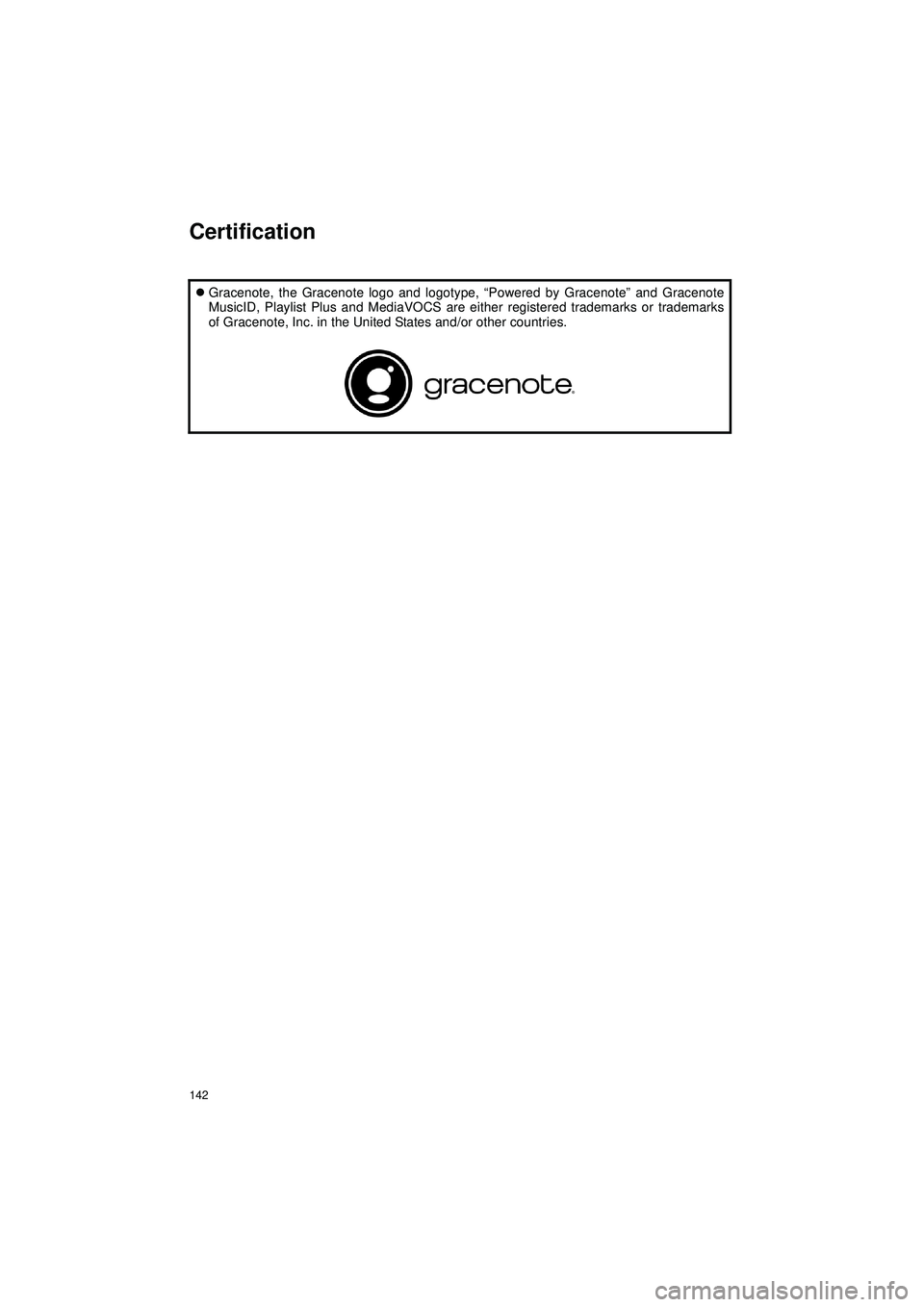 TOYOTA GT86 2018  Accessories, Audio & Navigation (in English) 142
Highlander_Navi_MXS
Gracenote, the Gracenote logo and logotype, “Powered by Gracenote” and Gracenote
MusicID, Playlist Plus and MediaVOCS ar e either registered trademarks or trademarks
of 