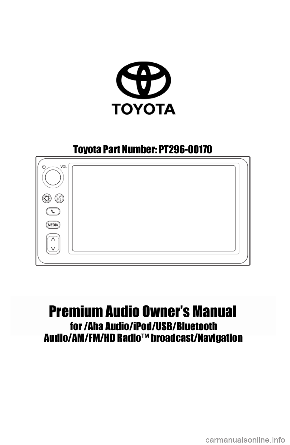 TOYOTA GT86 2018 Accessories, Audio & Navigation (in English) Toyota Part Number: PT296-00170
Premium Audio Owner’s Manual
for /AhaAudio/iPod/USB/Bluetooth
Audio /AM/F M/HD Radio™ broadcast/Navigatio n TOYOTA GT86 2018 Accessories, Audio & Navigation (in English) Toyota Part Number: PT296-00170
Premium Audio Owner’s Manual
for /AhaAudio/iPod/USB/Bluetooth
Audio /AM/F M/HD Radio™ broadcast/Navigatio n
