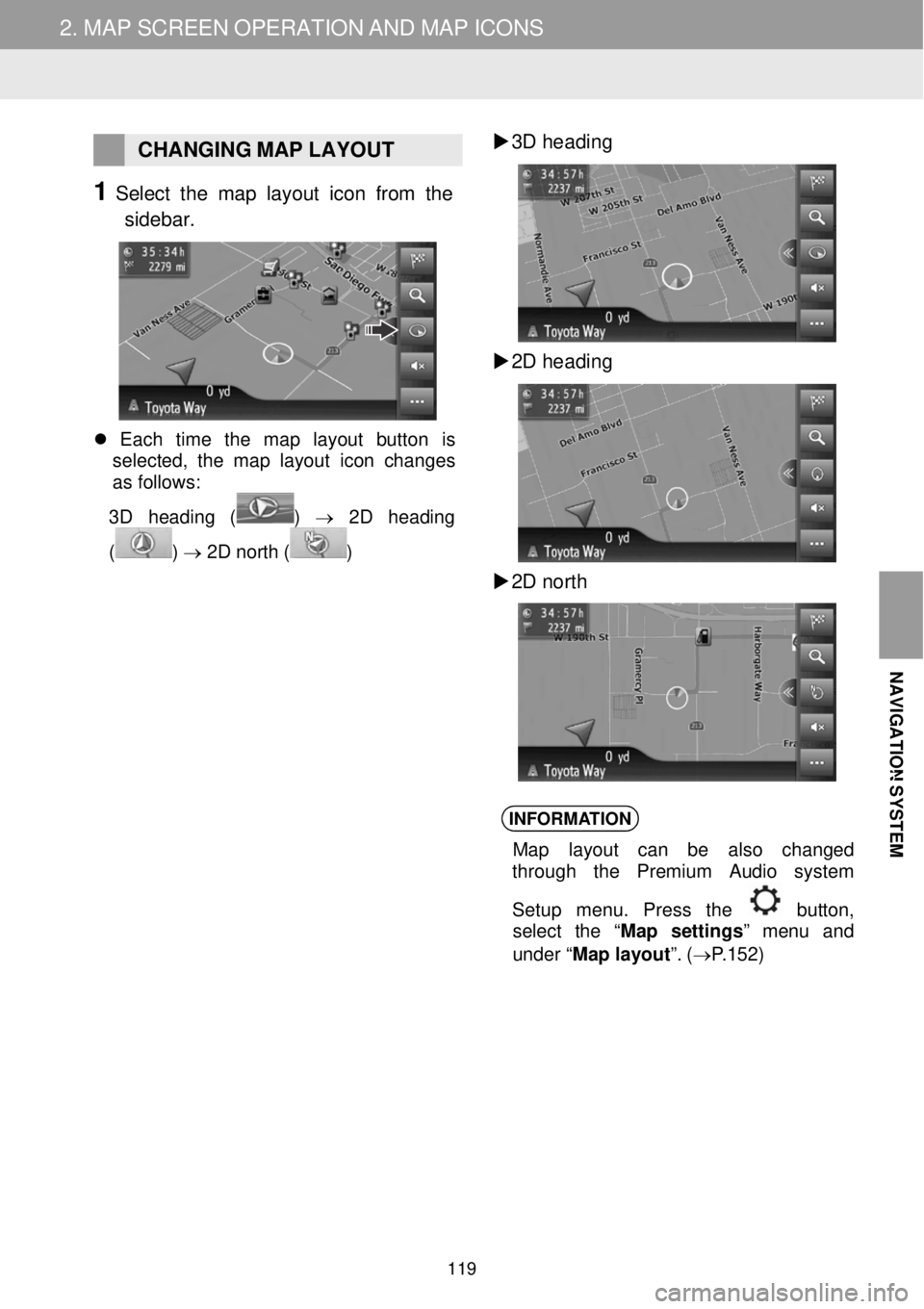 TOYOTA GT86 2018 Accessories, Audio & Navigation (in English) 2. MAP SCREEN OPERATION AND MAP ICONS 2. MAP SCREEN OPERATION AND MAP ICONS
NAVI
GATION
SYSTEM
CHANGING MAP LAYOUT
1 Select the map la yout icon from the
sideb ar.
TOYOTA GT86 2018 Accessories, Audio & Navigation (in English) 2. MAP SCREEN OPERATION AND MAP ICONS 2. MAP SCREEN OPERATION AND MAP ICONS
NAVI
GATION
SYSTEM
CHANGING MAP LAYOUT
1 Select the map la yout icon from the
sideb ar.