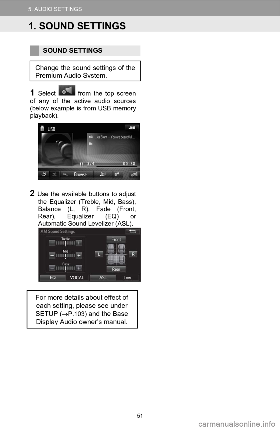 TOYOTA GT86 2018  Accessories, Audio & Navigation (in English) 5.AUDIO SETTINGS
SOUND SETTINGS
1Select from the top screen 
of any of the active audio sources 
(below example is from USB memory 
playback) .
2Use the available buttons to adjust 
the Equalizer (Tre