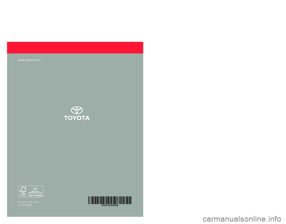 TOYOTA GT86 2018 Warranties & Maintenance Guides (in English) WARRANT Y &
MAINTENANCE GUIDE
Printed in U. S. A . 11 / 17
17-TCS-09987
2 0 1 8
www.toyota.com
86 TOYOTA GT86 2018 Warranties & Maintenance Guides (in English) WARRANT Y &
MAINTENANCE GUIDE
Printed in U. S. A . 11 / 17
17-TCS-09987
2 0 1 8
www.toyota.com
86