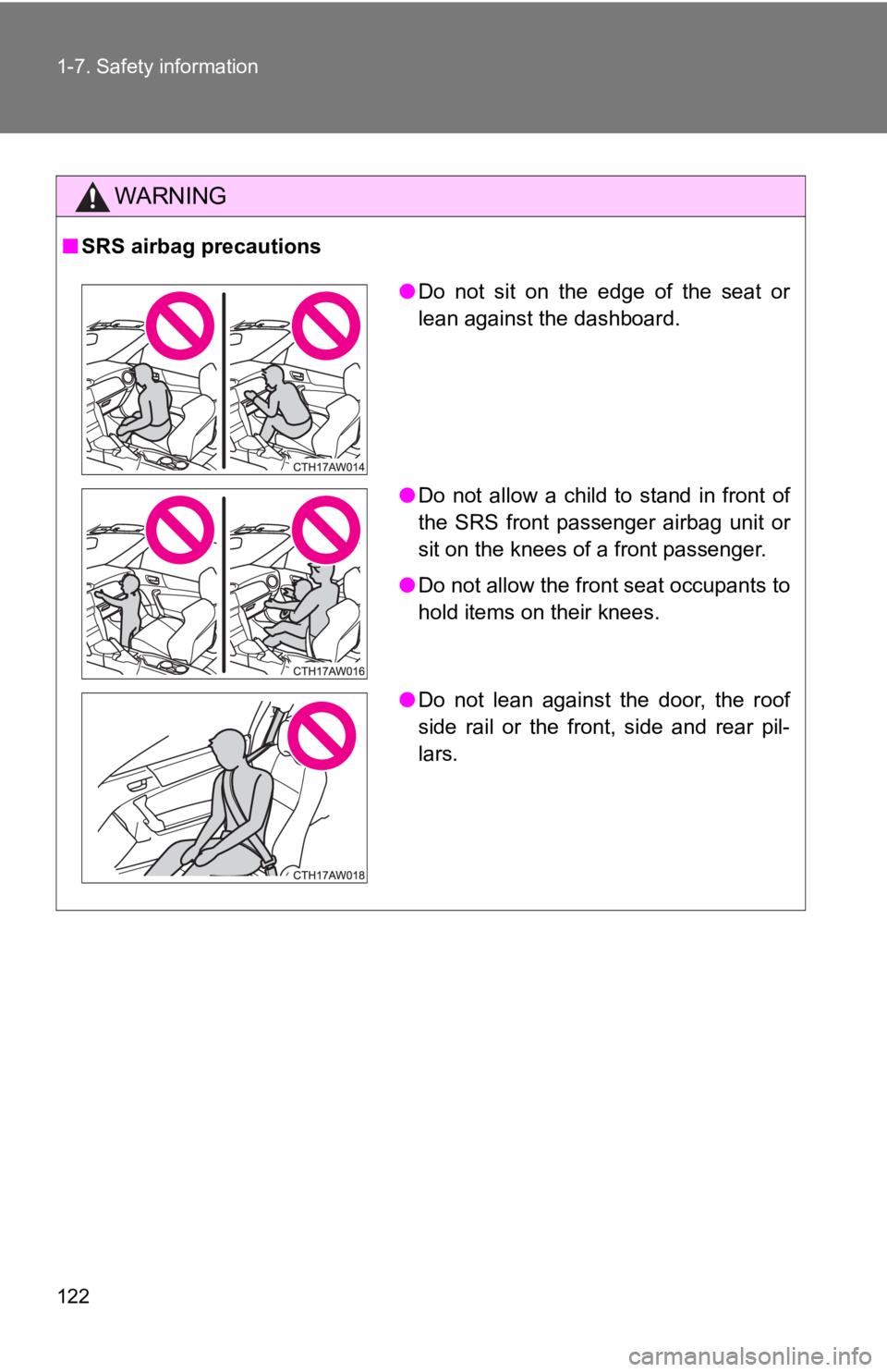 TOYOTA GT86 2019 Owners Manual (in English) 122 1-7. Safety information
WARNING
■SRS airbag precautions
●Do not sit on the edge of the seat or
lean against the dashboard.
● Do not allow a child to stand in front of
the TOYOTA GT86 2019 Owners Manual (in English) 122 1-7. Safety information
WARNING
■SRS airbag precautions
●Do not sit on the edge of the seat or
lean against the dashboard.
● Do not allow a child to stand in front of
the