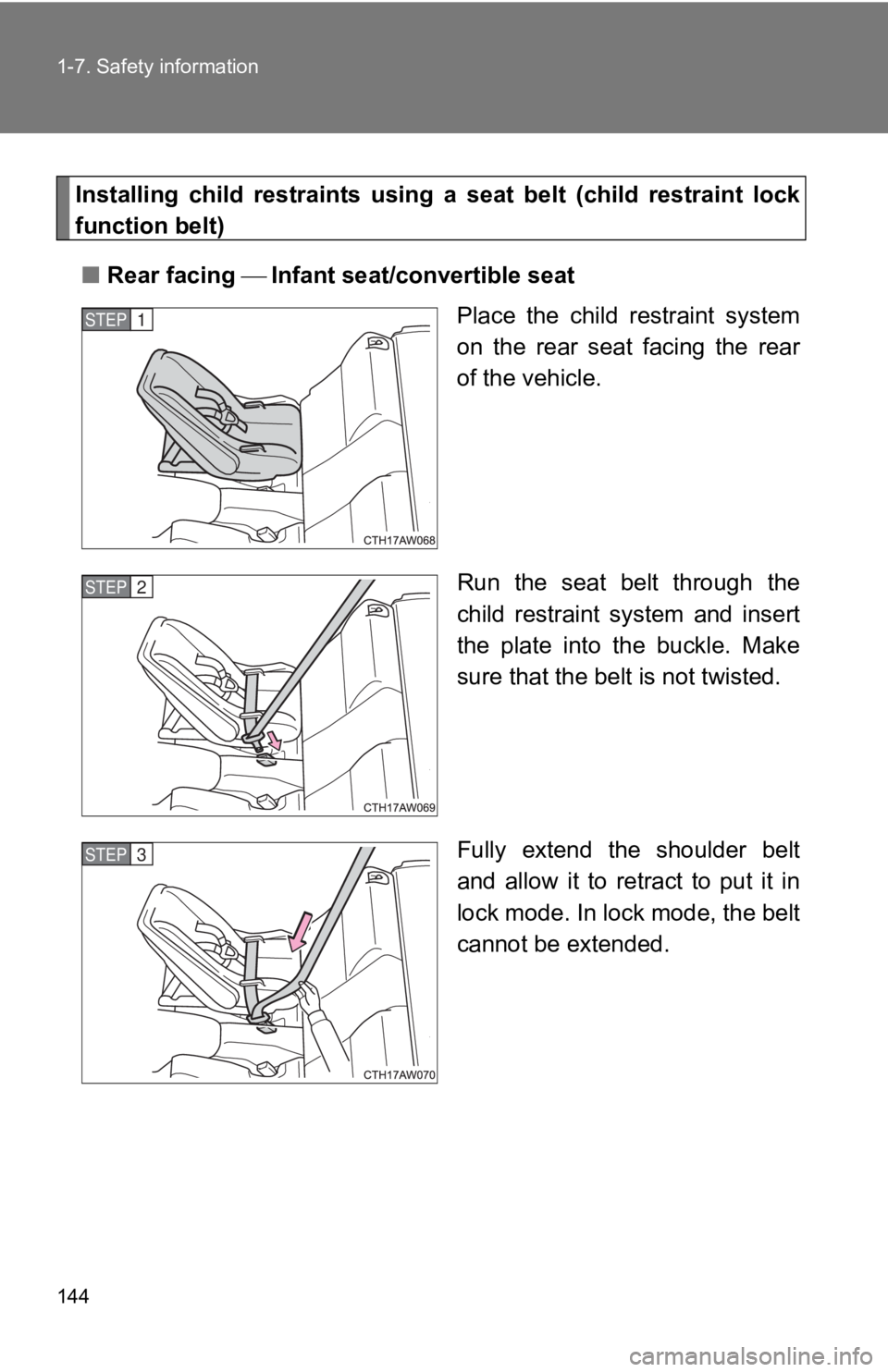 TOYOTA GT86 2019 Owners Manual (in English) 144 1-7. Safety information
Installing child restraints using a seat belt (child restraint lock
function belt)
■ Rear facing Infant seat/convertible seat
Place the child restraint TOYOTA GT86 2019 Owners Manual (in English) 144 1-7. Safety information
Installing child restraints using a seat belt (child restraint lock
function belt)
■ Rear facing Infant seat/convertible seat
Place the child restraint
