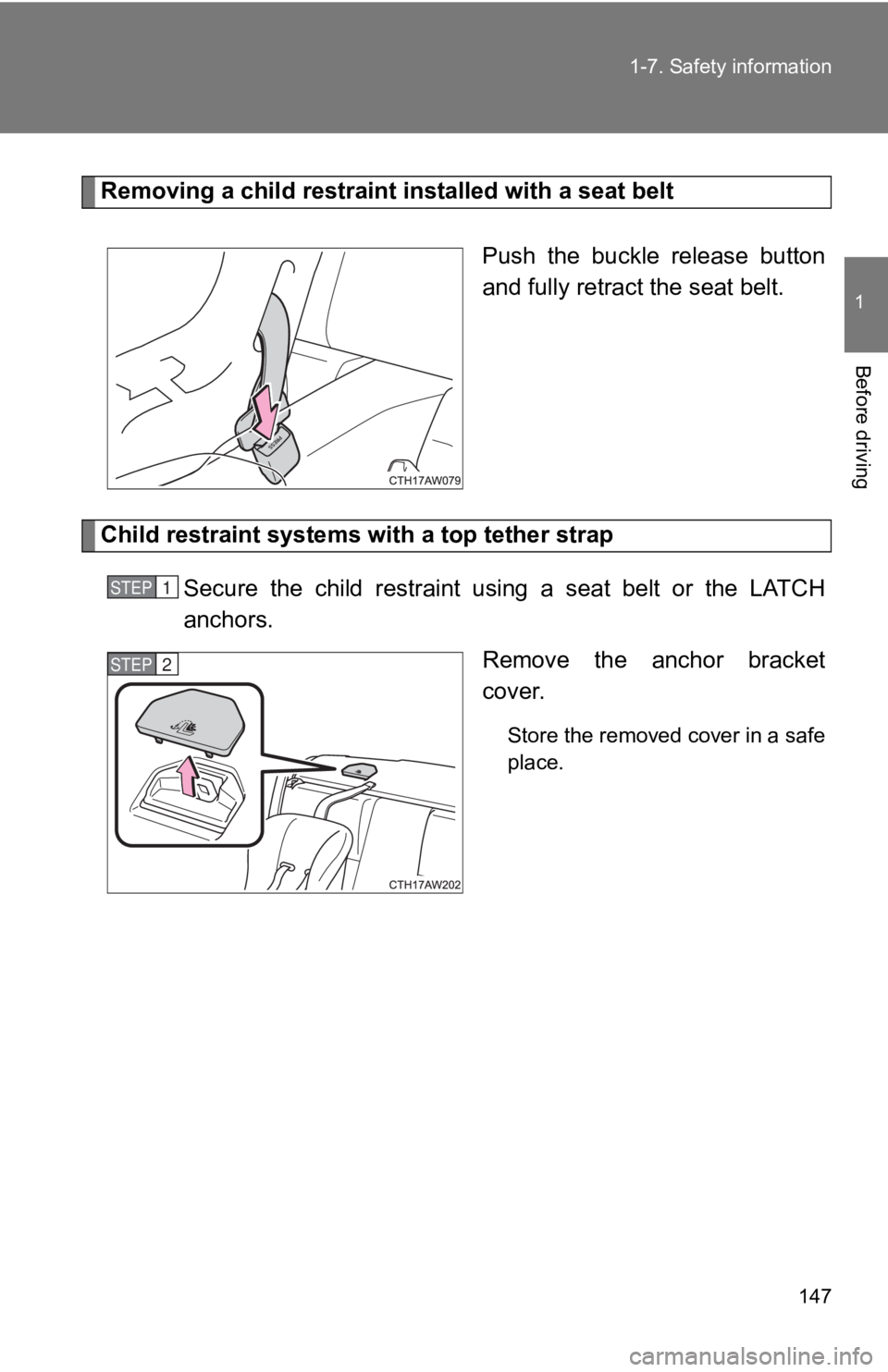 TOYOTA GT86 2019 Owners Manual (in English) 147
1-7. Safety information
1
Before driving
Removing a child restraint i
nstalled with a seat belt
Push the buckle release button
and fully retract the seat belt.
Child restraint systems with a TOYOTA GT86 2019 Owners Manual (in English) 147
1-7. Safety information
1
Before driving
Removing a child restraint i
nstalled with a seat belt
Push the buckle release button
and fully retract the seat belt.
Child restraint systems with a