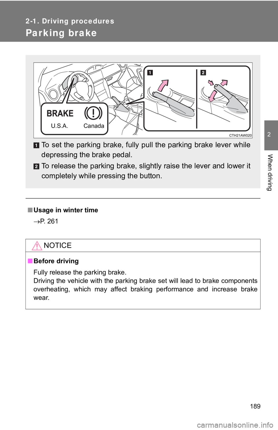 TOYOTA GT86 2019 Owners Manual (in English) 189
2-1. Driving procedures
2
When driving
Parking brake
■Usage in winter time
P. 261
NOTICE
■Before driving
Fully release the parking brake.
Driving the vehicle with the parking brake set wil TOYOTA GT86 2019 Owners Manual (in English) 189
2-1. Driving procedures
2
When driving
Parking brake
■Usage in winter time
P. 261
NOTICE
■Before driving
Fully release the parking brake.
Driving the vehicle with the parking brake set wil