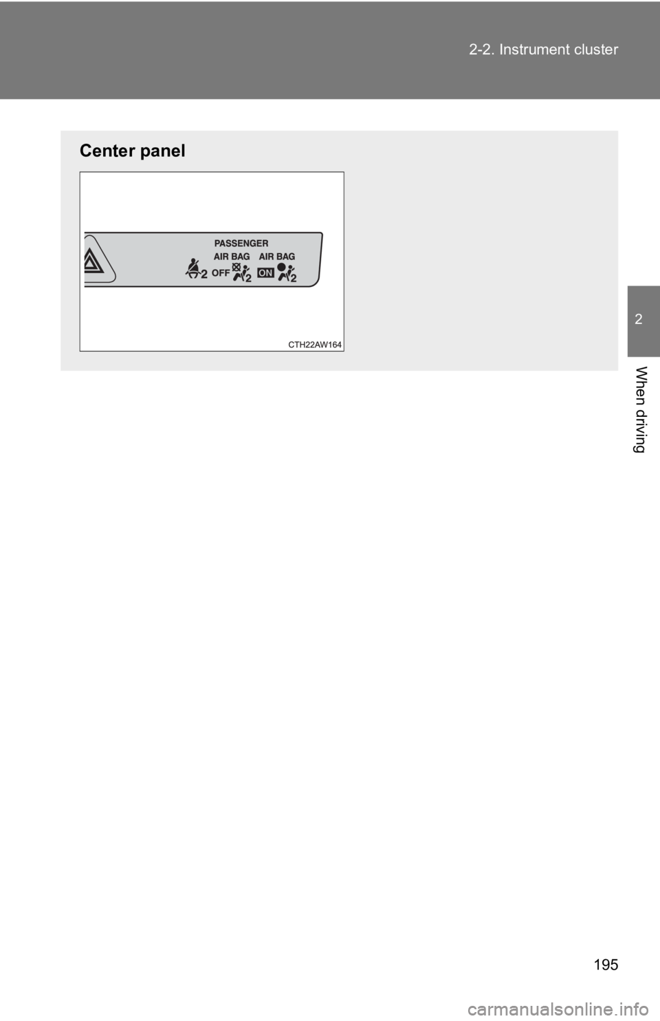 TOYOTA GT86 2019 Owners Manual (in English) 195
2-2. Instrument cluster
2
When driving
Center panel TOYOTA GT86 2019 Owners Manual (in English) 195
2-2. Instrument cluster
2
When driving
Center panel