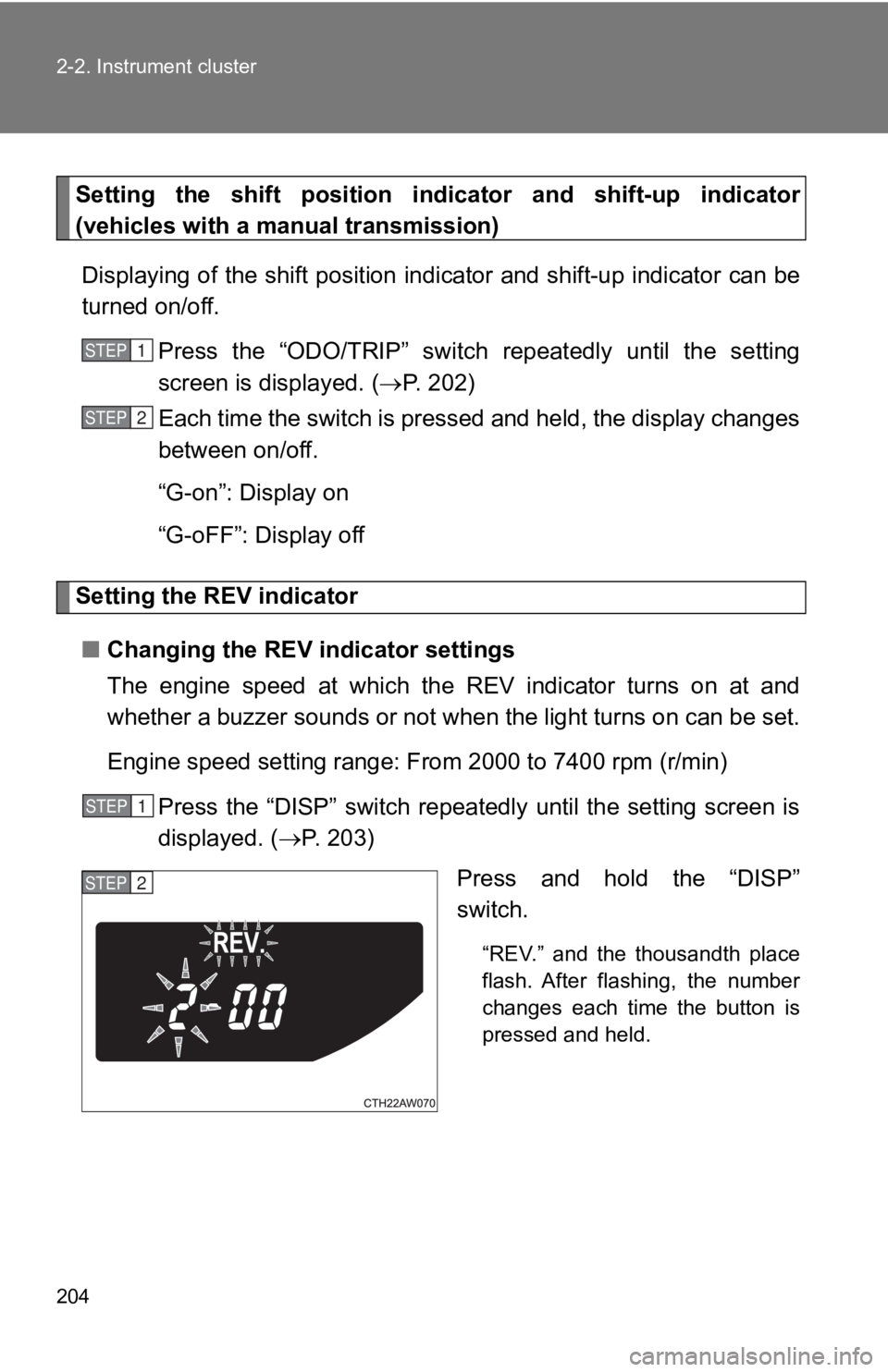 TOYOTA GT86 2019 Owners Manual (in English) 204 2-2. Instrument cluster
Setting the shift position indicator and shift-up indicator
(vehicles with a manual transmission)
Displaying of the shift position indicator and shift-up indicat or TOYOTA GT86 2019 Owners Manual (in English) 204 2-2. Instrument cluster
Setting the shift position indicator and shift-up indicator
(vehicles with a manual transmission)
Displaying of the shift position indicator and shift-up indicat or