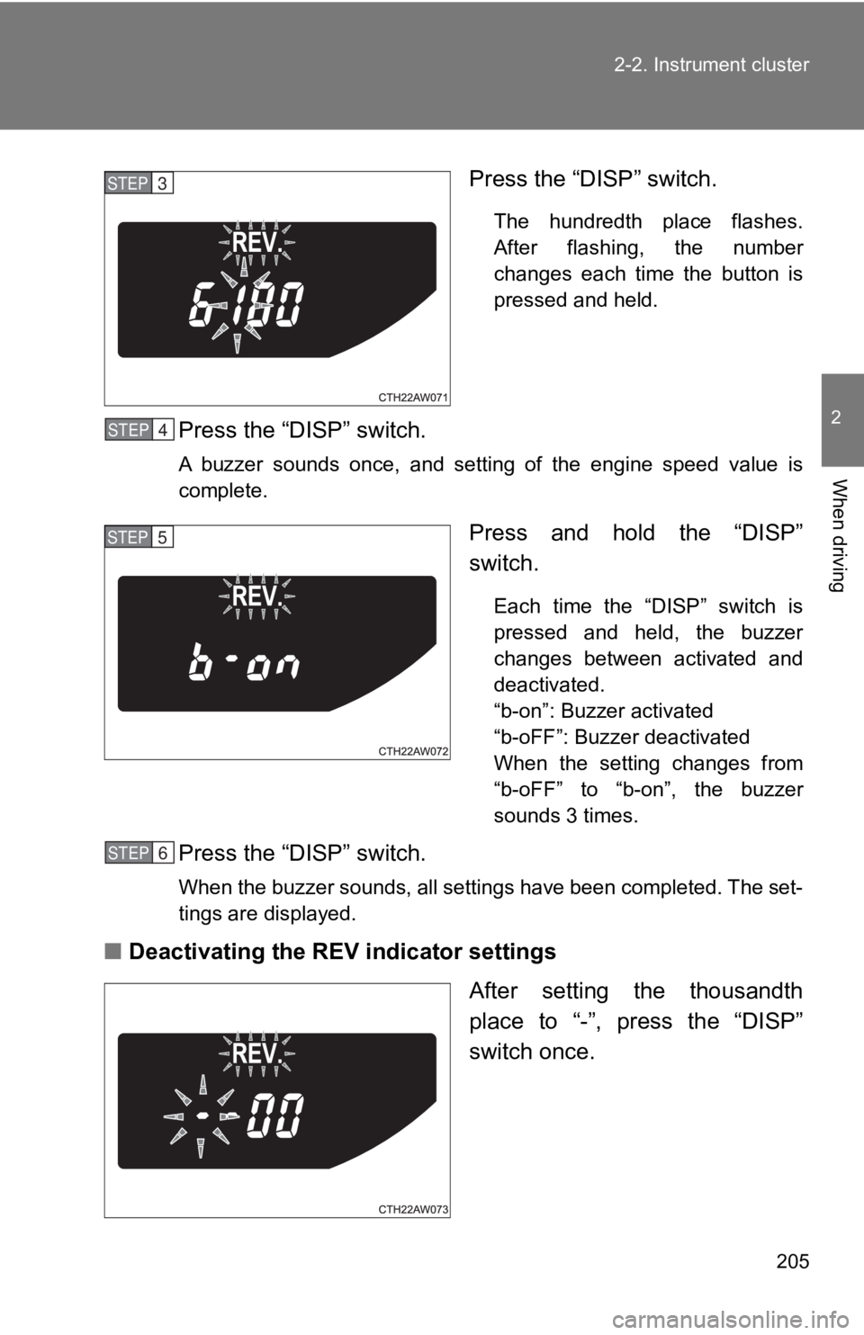 TOYOTA GT86 2019 Owners Manual (in English) 205
2-2. Instrument cluster
2
When driving
Press the “DISP” switch.
The hundredth place flashes.
After flashing, the number
changes each time the button is
pressed and held.
Press the TOYOTA GT86 2019 Owners Manual (in English) 205
2-2. Instrument cluster
2
When driving
Press the “DISP” switch.
The hundredth place flashes.
After flashing, the number
changes each time the button is
pressed and held.
Press the