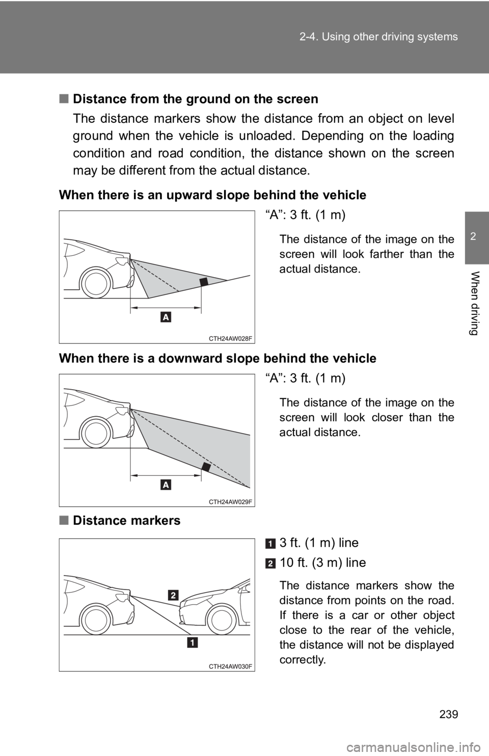 TOYOTA GT86 2019  Owners Manual (in English) 239
2-4. Using other driving systems
2
When driving
■
Distance from the g round on the screen
The  distance  markers  show  the  distance  from  an  object  on  level
ground  when  the  vehicle  is 