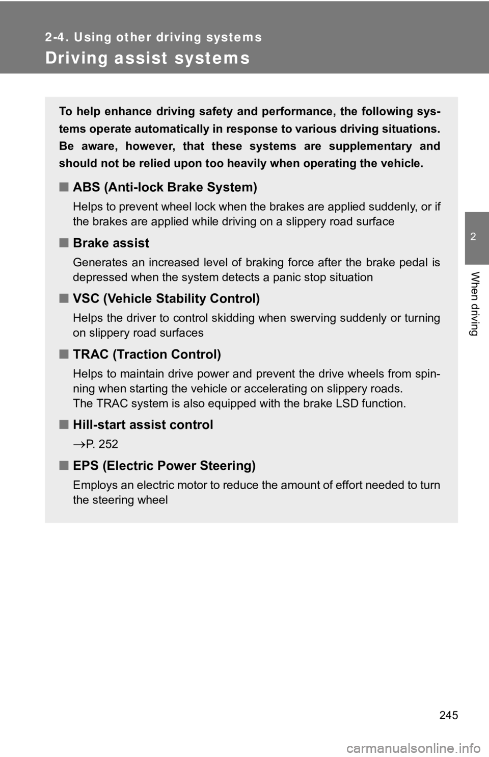 TOYOTA GT86 2019 Owners Manual (in English) 245
2-4. Using other driving systems
2
When driving
Driving assist systems
To help enhance driving safety and performance, the following sys-
tems operate automatically in response to various TOYOTA GT86 2019 Owners Manual (in English) 245
2-4. Using other driving systems
2
When driving
Driving assist systems
To help enhance driving safety and performance, the following sys-
tems operate automatically in response to various