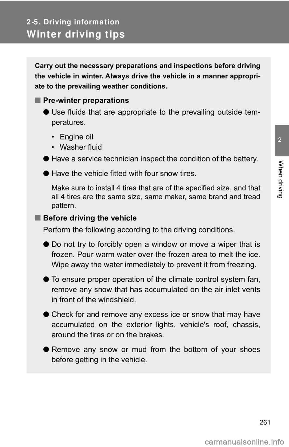 TOYOTA GT86 2019 Owners Manual (in English) 261
2-5. Driving information
2
When driving
Winter driving tips
Carry out the necessary preparations and inspections before driving
the vehicle in winter. Always drive the vehicle in a manner app ropr TOYOTA GT86 2019 Owners Manual (in English) 261
2-5. Driving information
2
When driving
Winter driving tips
Carry out the necessary preparations and inspections before driving
the vehicle in winter. Always drive the vehicle in a manner app ropr
