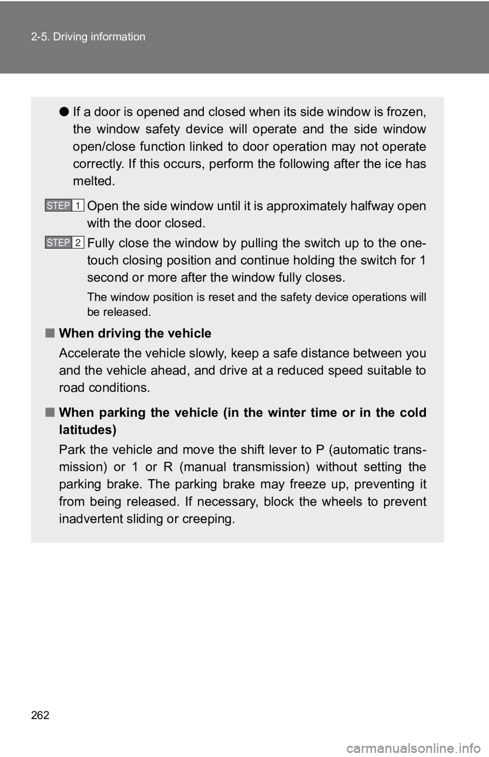 TOYOTA GT86 2019 Owners Manual (in English) 262 2-5. Driving information
●If a door is opened and closed wh en its side window is frozen,
the window safety device will operate and the side window
open/close function linked to door TOYOTA GT86 2019 Owners Manual (in English) 262 2-5. Driving information
●If a door is opened and closed wh en its side window is frozen,
the window safety device will operate and the side window
open/close function linked to door