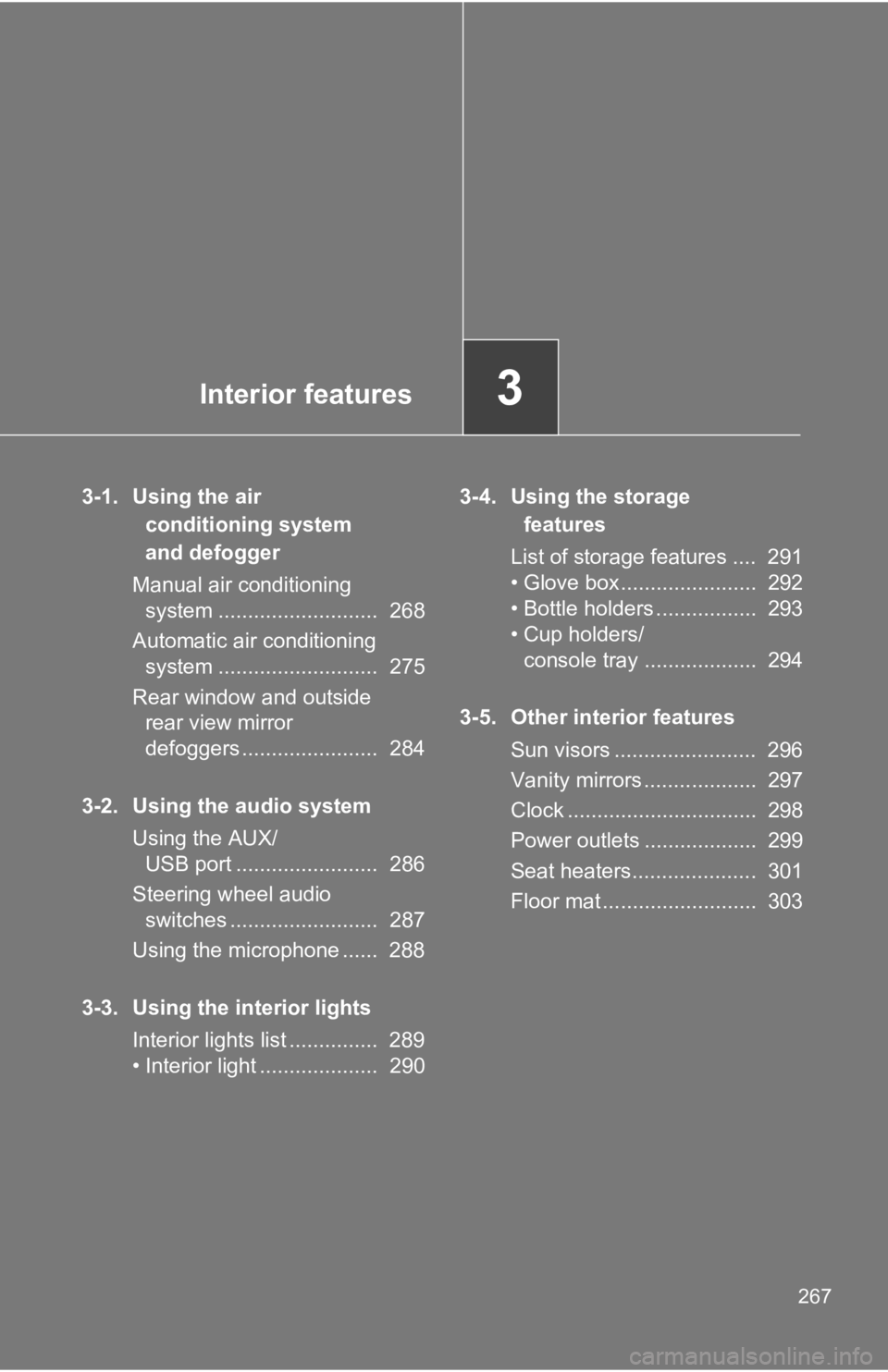 TOYOTA GT86 2019 Owners Manual (in English) Interior features3
267
3-1. Using the air conditioning system
and defogger
Manual air conditioning system ........................... 268
Automatic air conditioning system ........................ TOYOTA GT86 2019 Owners Manual (in English) Interior features3
267
3-1. Using the air conditioning system
and defogger
Manual air conditioning system ........................... 268
Automatic air conditioning system ........................