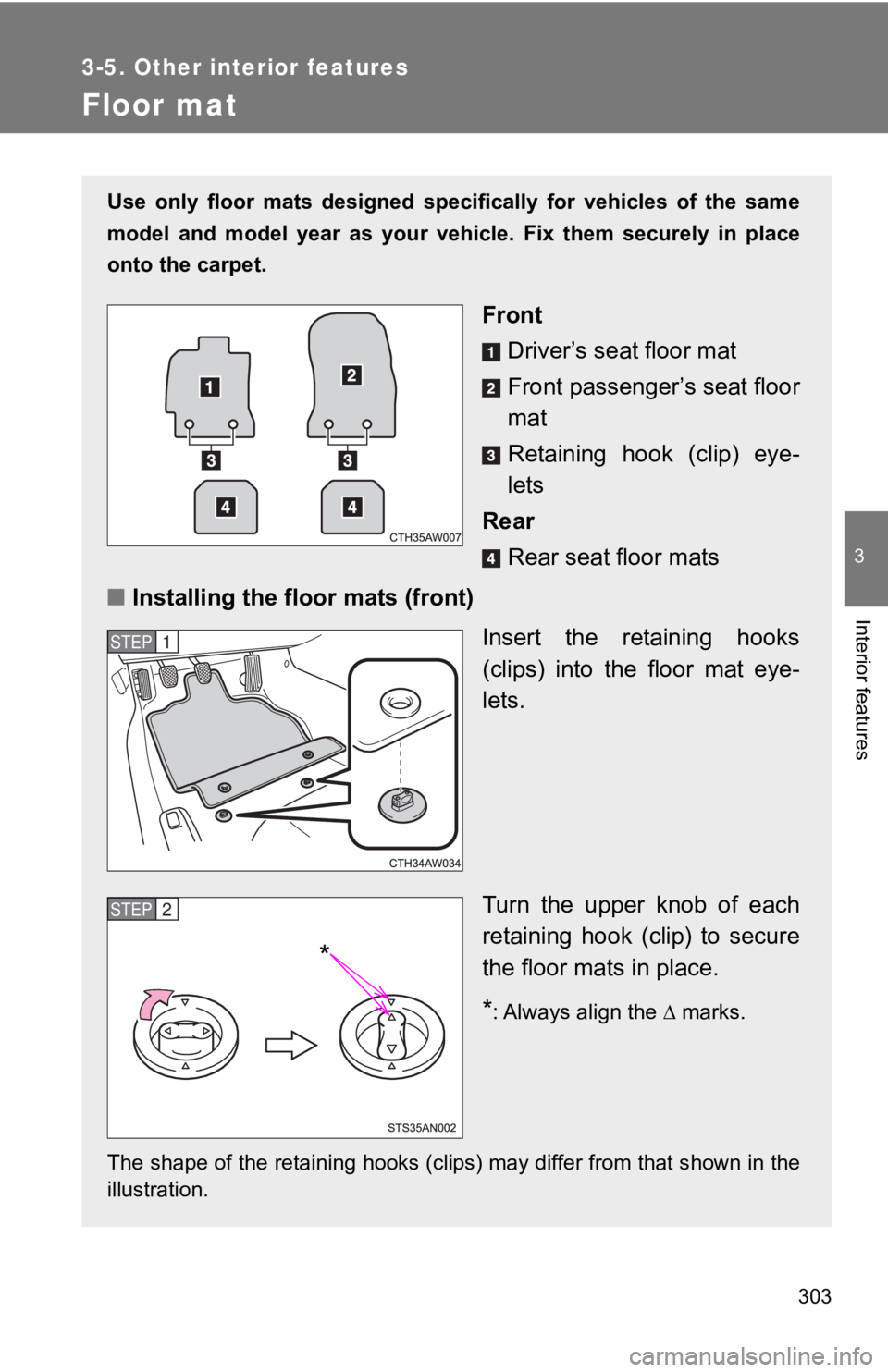TOYOTA GT86 2019 Owners Manual (in English) 303
3-5. Other interior features
3
Interior features
Floor mat
Use only floor mats designed specifically for vehicles of the same
model and model year as your veh icle. Fix them sec TOYOTA GT86 2019 Owners Manual (in English) 303
3-5. Other interior features
3
Interior features
Floor mat
Use only floor mats designed specifically for vehicles of the same
model and model year as your veh icle. Fix them sec