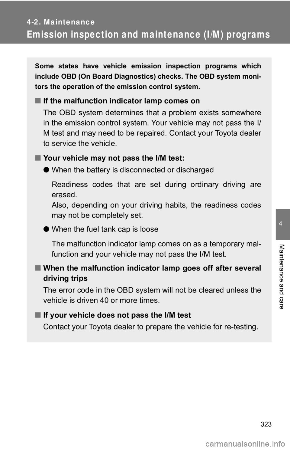 TOYOTA GT86 2019 Owners Manual (in English) 323
4-2. Maintenance
4
Maintenance and care
Emission inspection and maintenance (I/M) programs
Some states have vehicle emission inspection programs which
include OBD (On Board Diagnostics) che TOYOTA GT86 2019 Owners Manual (in English) 323
4-2. Maintenance
4
Maintenance and care
Emission inspection and maintenance (I/M) programs
Some states have vehicle emission inspection programs which
include OBD (On Board Diagnostics) che