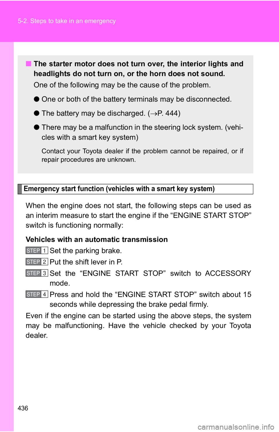 TOYOTA GT86 2019 Owners Manual (in English) 436 5-2. Steps to take in an emergency
Emergency start function (vehicles with a smart key system)
When the engine does not start, the following steps can be used as
an interim measure to s TOYOTA GT86 2019 Owners Manual (in English) 436 5-2. Steps to take in an emergency
Emergency start function (vehicles with a smart key system)
When the engine does not start, the following steps can be used as
an interim measure to s