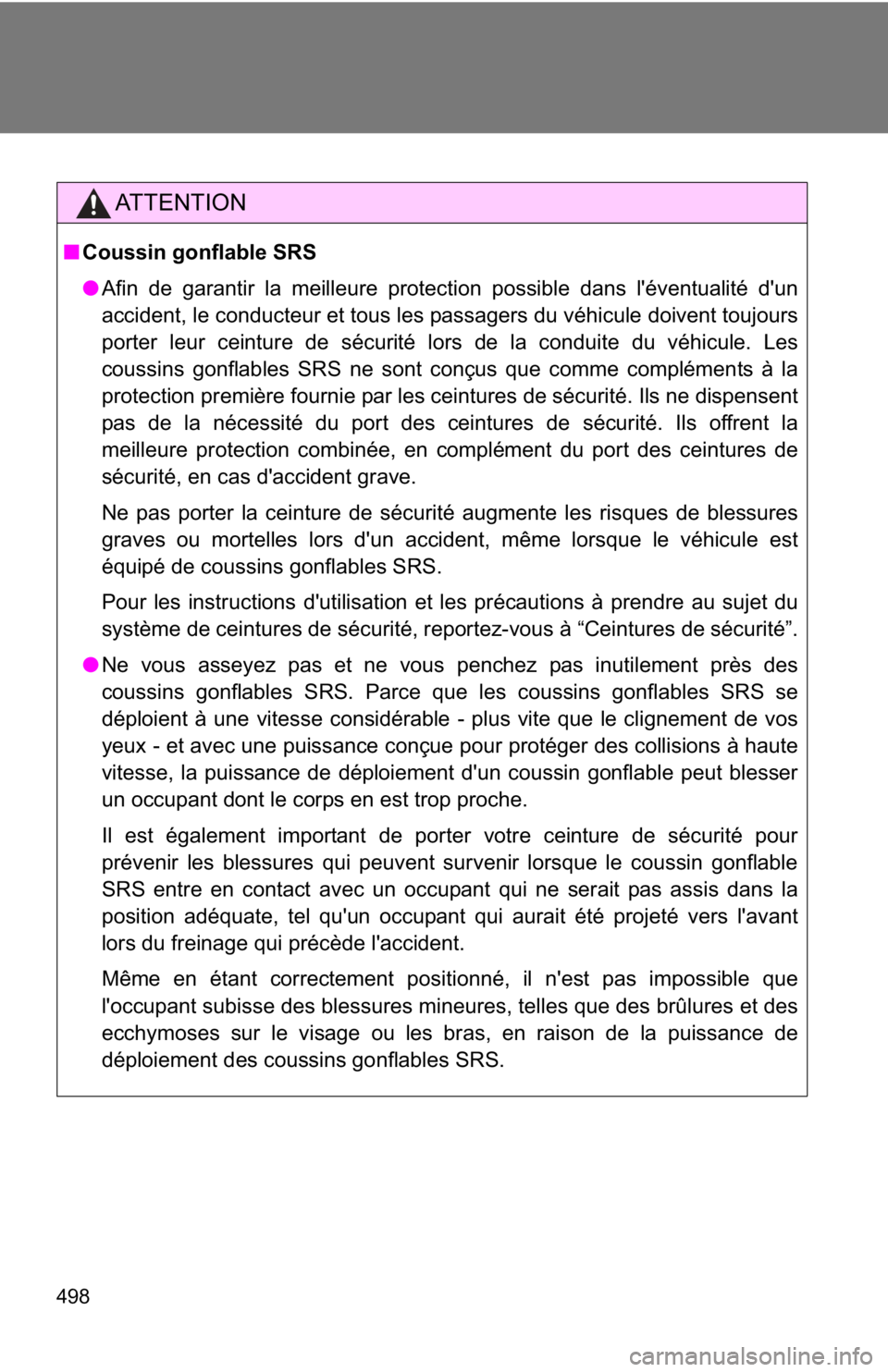 TOYOTA GT86 2019 Owners Manual (in English) 498
AT T E N T I O N
■Coussin gonflable SRS
●Afin de garantir la meilleure protection possible dans l'éventualité d'un
accident, le conducteur et tous les passagers du véhicule doivent TOYOTA GT86 2019 Owners Manual (in English) 498
AT T E N T I O N
■Coussin gonflable SRS
●Afin de garantir la meilleure protection possible dans l'éventualité d'un
accident, le conducteur et tous les passagers du véhicule doivent