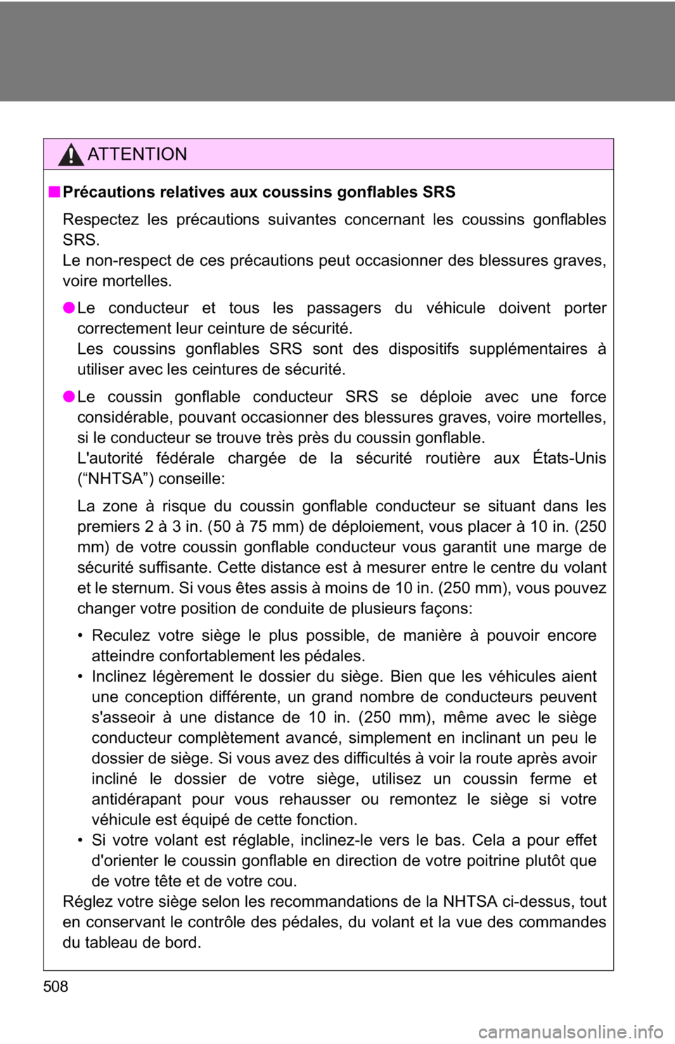 TOYOTA GT86 2019 Owners Manual (in English) 508
AT T E N T I O N
■Précautions relatives aux coussins gonflables SRS
Respectez les précautions suivantes concernant les coussins gonflables
SRS.
Le non-respect de ces précautions peut occasio TOYOTA GT86 2019 Owners Manual (in English) 508
AT T E N T I O N
■Précautions relatives aux coussins gonflables SRS
Respectez les précautions suivantes concernant les coussins gonflables
SRS.
Le non-respect de ces précautions peut occasio