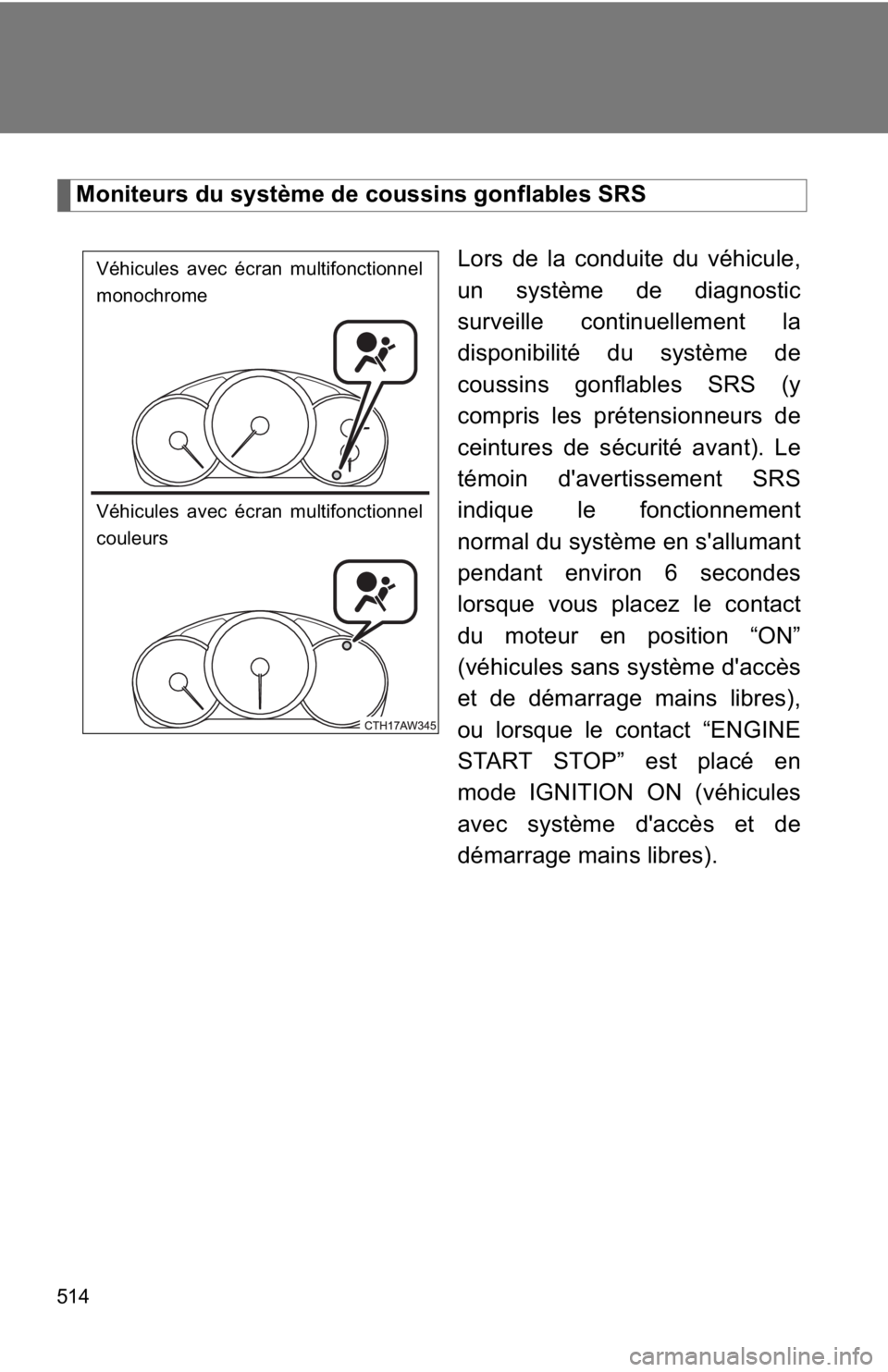 TOYOTA GT86 2019 Owners Manual (in English) 514
Moniteurs du système de coussins gonflables SRSLors de la conduite du véhicule,
un système de diagnostic
surveille continuellement la
disponibilité du système de
coussins gonflables SRS (y
co TOYOTA GT86 2019 Owners Manual (in English) 514
Moniteurs du système de coussins gonflables SRSLors de la conduite du véhicule,
un système de diagnostic
surveille continuellement la
disponibilité du système de
coussins gonflables SRS (y
co