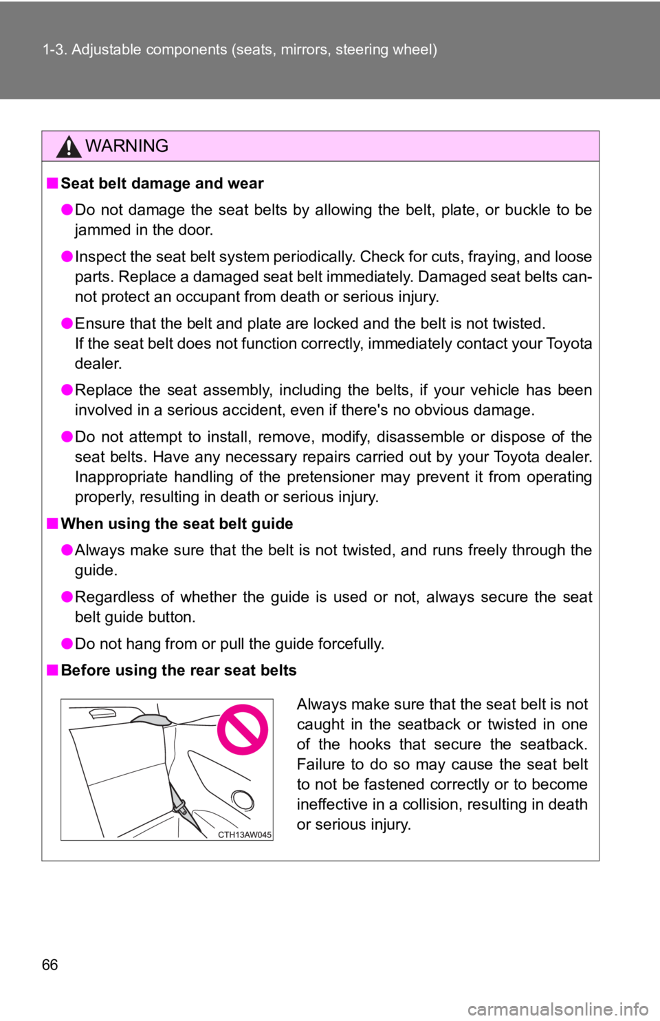 TOYOTA GT86 2019 (in English) Repair Manual 66 1-3. Adjustable components (seats, mirrors, steering wheel)
WARNING
■Seat belt damage and wear
●Do not damage the seat belts by allowing the belt, plate, or bu ckle to be
jammed i TOYOTA GT86 2019 (in English) Repair Manual 66 1-3. Adjustable components (seats, mirrors, steering wheel)
WARNING
■Seat belt damage and wear
●Do not damage the seat belts by allowing the belt, plate, or bu ckle to be
jammed i