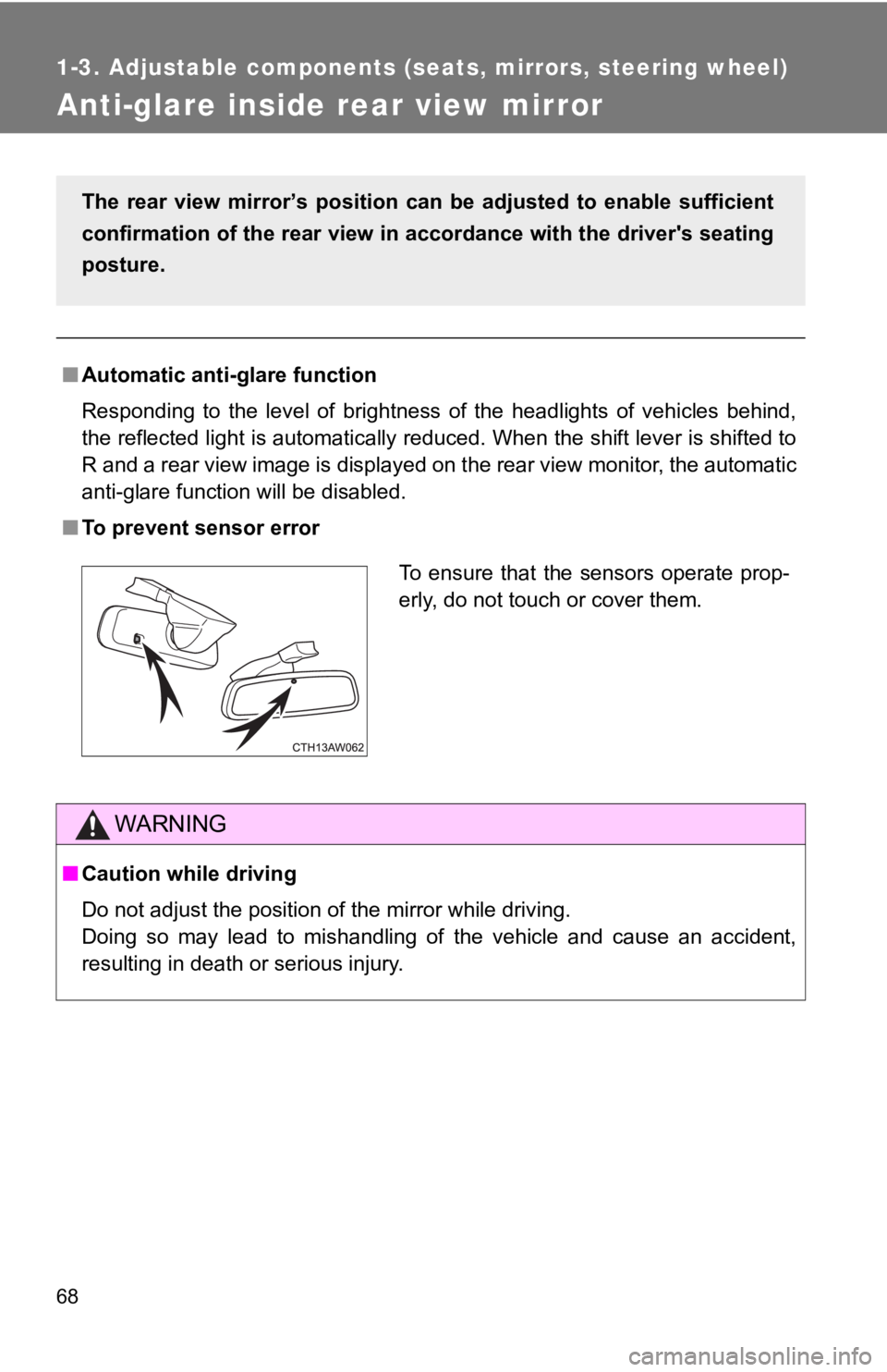 TOYOTA GT86 2019 (in English) Repair Manual 68
1-3. Adjustable components (seats, mirrors, steering wheel)
Anti-glare inside rear view mirror
■Automatic anti-glare function
Responding to the level of brightness of the headlights of TOYOTA GT86 2019 (in English) Repair Manual 68
1-3. Adjustable components (seats, mirrors, steering wheel)
Anti-glare inside rear view mirror
■Automatic anti-glare function
Responding to the level of brightness of the headlights of