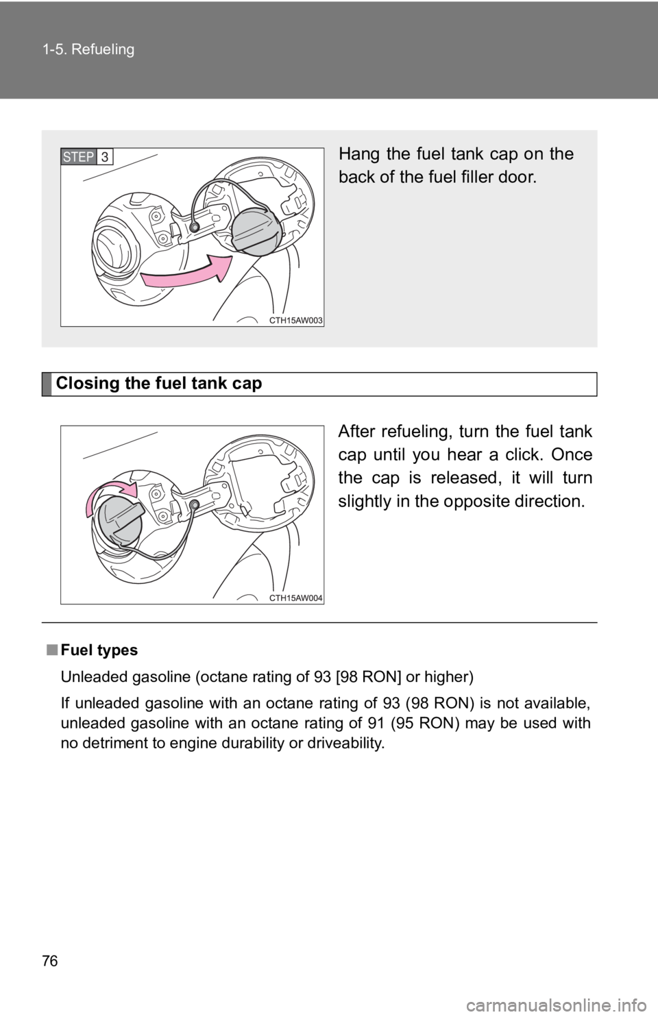 TOYOTA GT86 2019 (in English) Manual PDF 76 1-5. Refueling
Closing the fuel tank capAfter refueling, turn the fuel tank
cap until you hear a click. Once
the cap is released, it will turn
slightly in the opposite direction.
H TOYOTA GT86 2019 (in English) Manual PDF 76 1-5. Refueling
Closing the fuel tank capAfter refueling, turn the fuel tank
cap until you hear a click. Once
the cap is released, it will turn
slightly in the opposite direction.
H