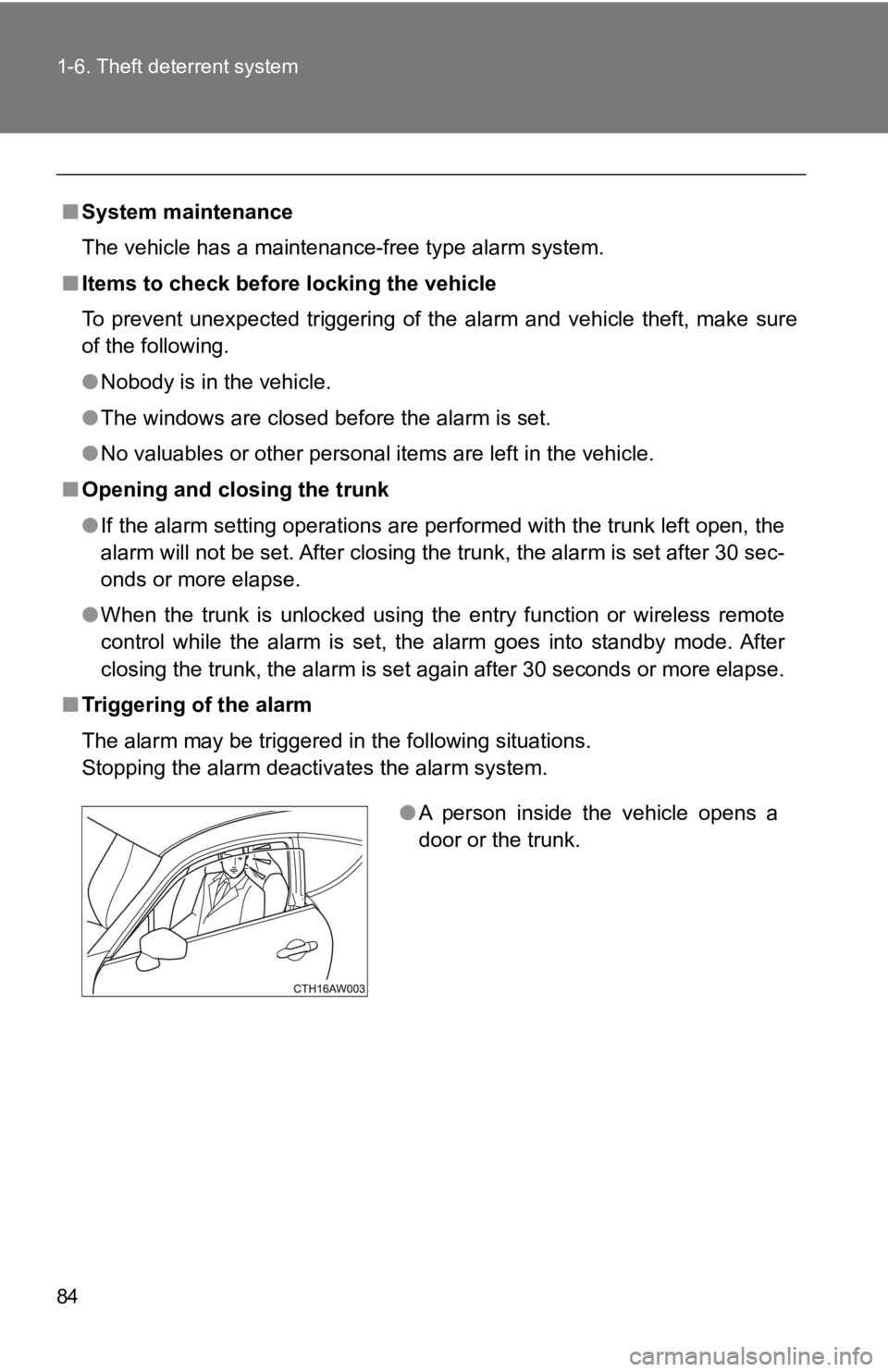 TOYOTA GT86 2019 (in English) Manual Online 84 1-6. Theft deterrent system
■System maintenance
The vehicle has a maintenance-free type alarm system.
■ Items to check before locking the vehicle
To prevent unexpected triggering of the a TOYOTA GT86 2019 (in English) Manual Online 84 1-6. Theft deterrent system
■System maintenance
The vehicle has a maintenance-free type alarm system.
■ Items to check before locking the vehicle
To prevent unexpected triggering of the a