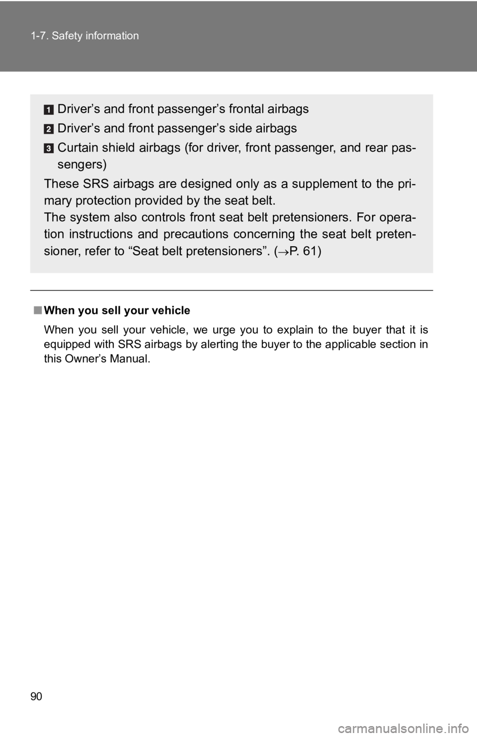 TOYOTA GT86 2019 (in English) Manual Online 90 1-7. Safety information
■When you sell your vehicle
When you sell your vehicle, we urge you to explain to the buyer that it is
equipped with SRS airbags by alerti ng the buyer to the TOYOTA GT86 2019 (in English) Manual Online 90 1-7. Safety information
■When you sell your vehicle
When you sell your vehicle, we urge you to explain to the buyer that it is
equipped with SRS airbags by alerti ng the buyer to the