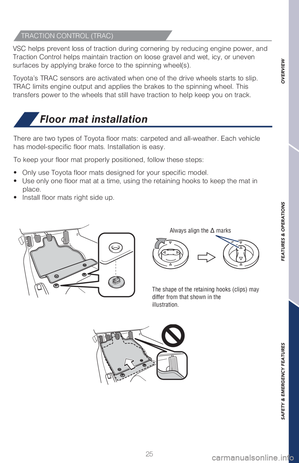TOYOTA GT86 2019   (in English) Owners Manual OVERVIEW FEATURES & OPERATIONS SAFETY & EMERGENCY FEATURES
25
VSC helps prevent loss of traction during cornering by reducing engine power, and 
Traction Control helps maintain traction on loose grave