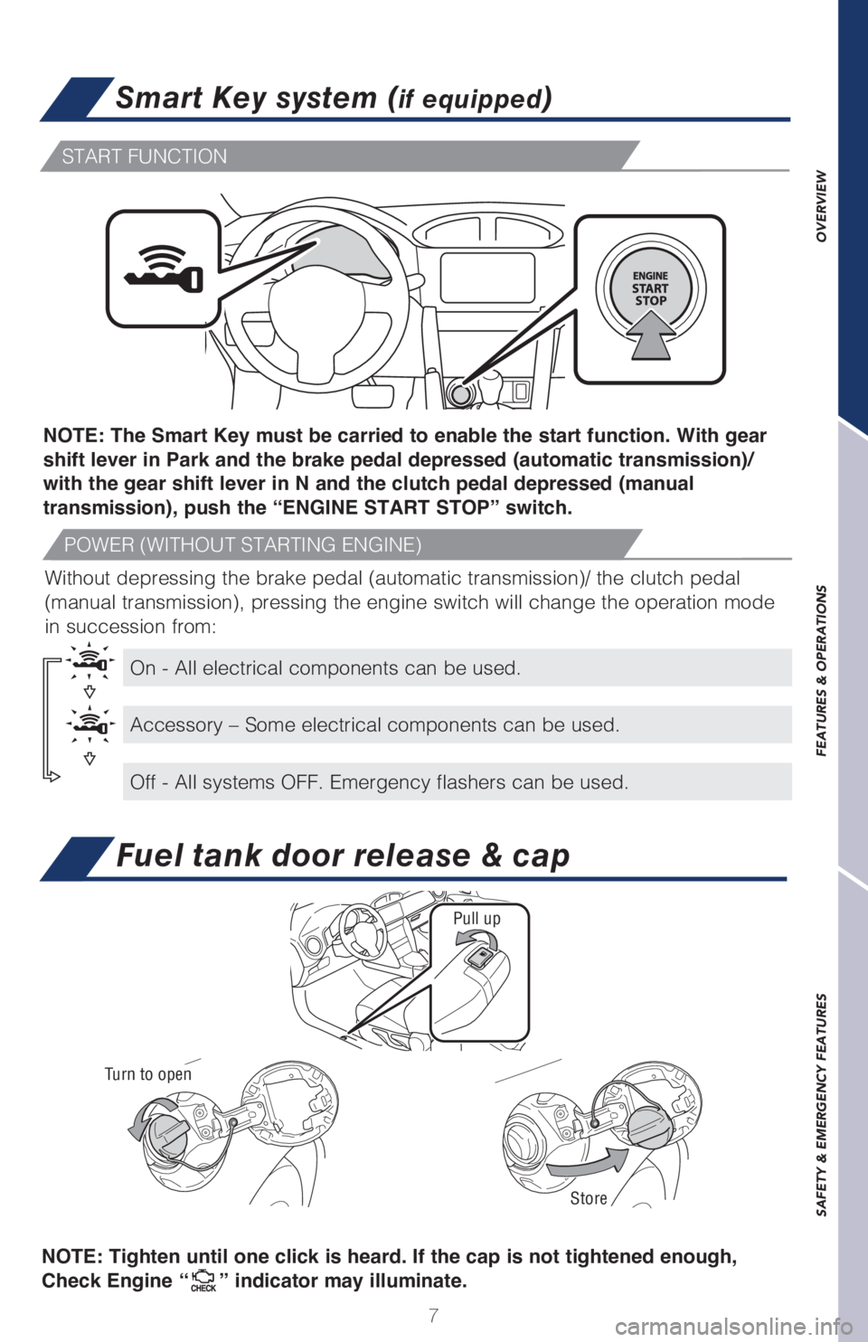 TOYOTA GT86 2019 Owners Manual (in English) OVERVIEW FEATURES & OPERATIONS SAFETY & EMERGENCY FEATURES
7
Smart Key system (if equipped)
START FUNCTION
POWER (WITHOUT STARTING ENGINE)
On - All electrical components can be used.
Accessory – So TOYOTA GT86 2019 Owners Manual (in English) OVERVIEW FEATURES & OPERATIONS SAFETY & EMERGENCY FEATURES
7
Smart Key system (if equipped)
START FUNCTION
POWER (WITHOUT STARTING ENGINE)
On - All electrical components can be used.
Accessory – So