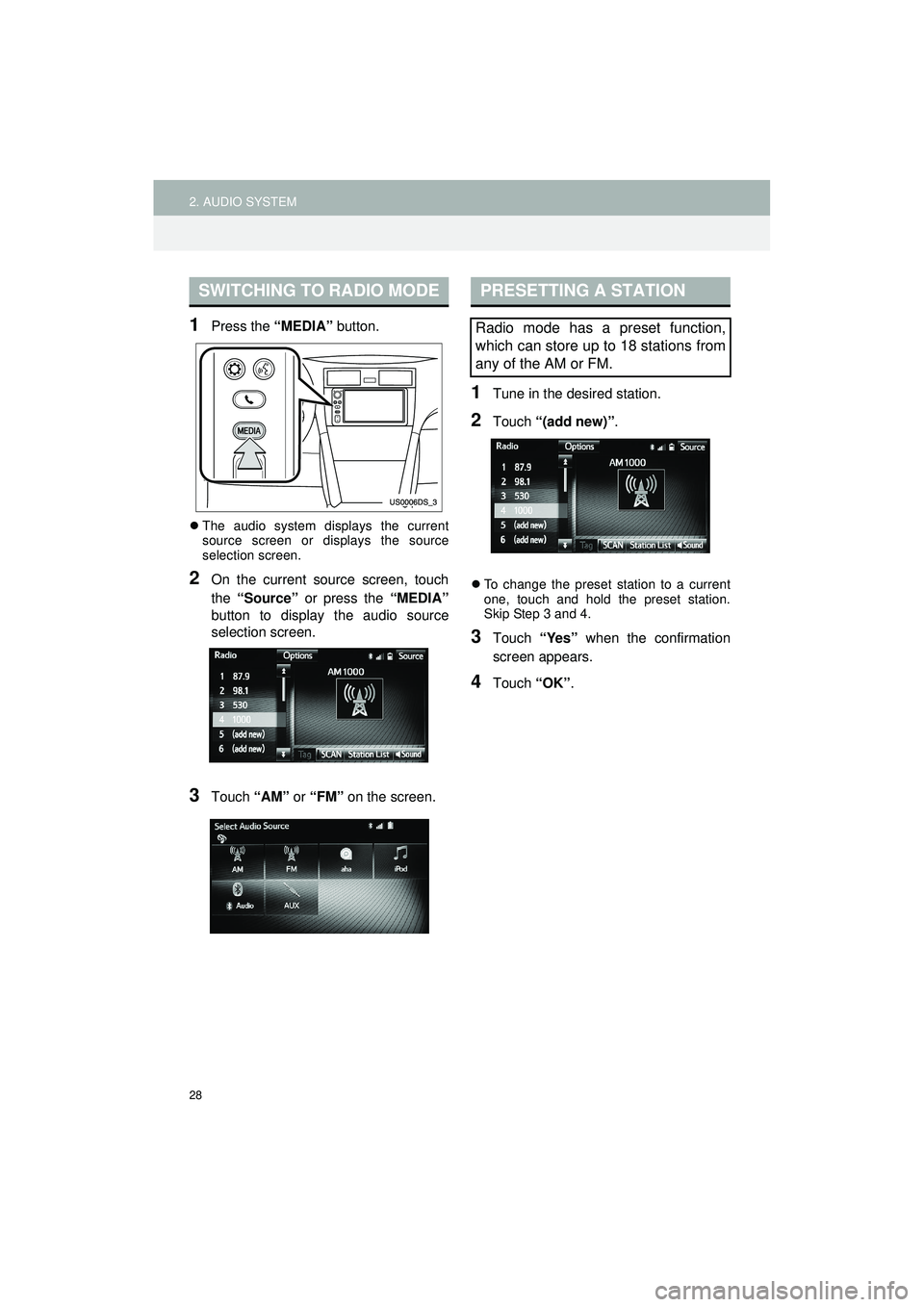 TOYOTA GT86 2019 Accessories, Audio & Navigation (in English) 28
2. AUDIO SYSTEM
Highlander_Navi_MXS
1Press the “MEDIA” button.
The audio system displays the current
source screen or displays the source
selection screen.
2On the current source screen, tou TOYOTA GT86 2019 Accessories, Audio & Navigation (in English) 28
2. AUDIO SYSTEM
Highlander_Navi_MXS
1Press the “MEDIA” button.
The audio system displays the current
source screen or displays the source
selection screen.
2On the current source screen, tou