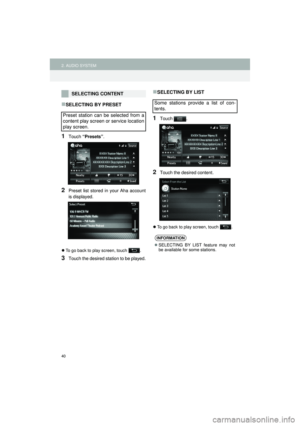 TOYOTA GT86 2019  Accessories, Audio & Navigation (in English) 40
2. AUDIO SYSTEM
Highlander_Navi_MXS
SELECTING BY PRESET
1Touch “Presets” .
2Preset list stored in your Aha account
is displayed.
To go back to play screen, touch  .
3Touch the desired sta