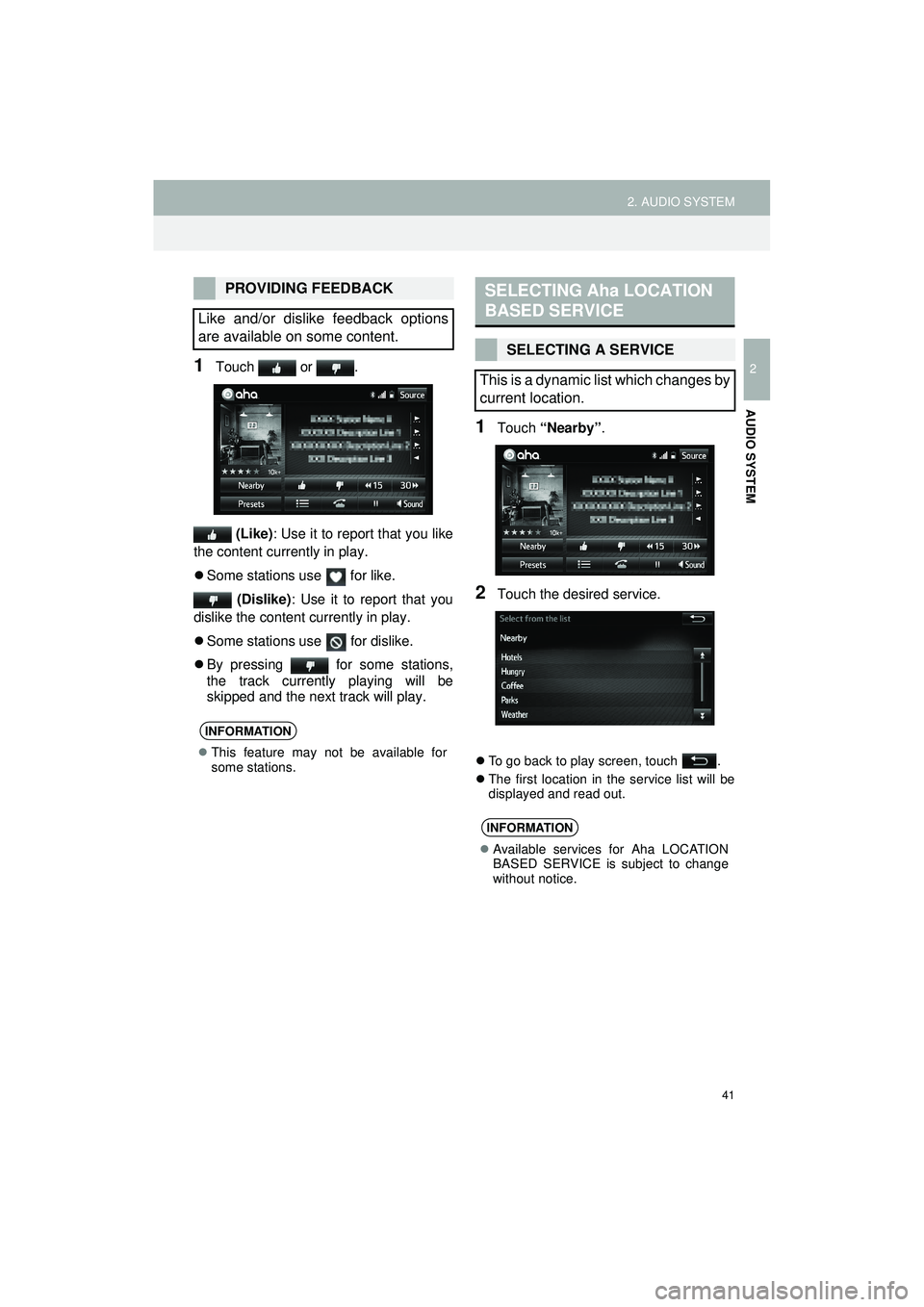 TOYOTA GT86 2019  Accessories, Audio & Navigation (in English) 41
2. AUDIO SYSTEM
Highlander_Navi_MXS
2
AUDIO SYSTEM
1Touch  or . (Like) : Use it to report that you like
the content currently in play.
 Some stations use   for like.
 (Dislike) : Use it to repor