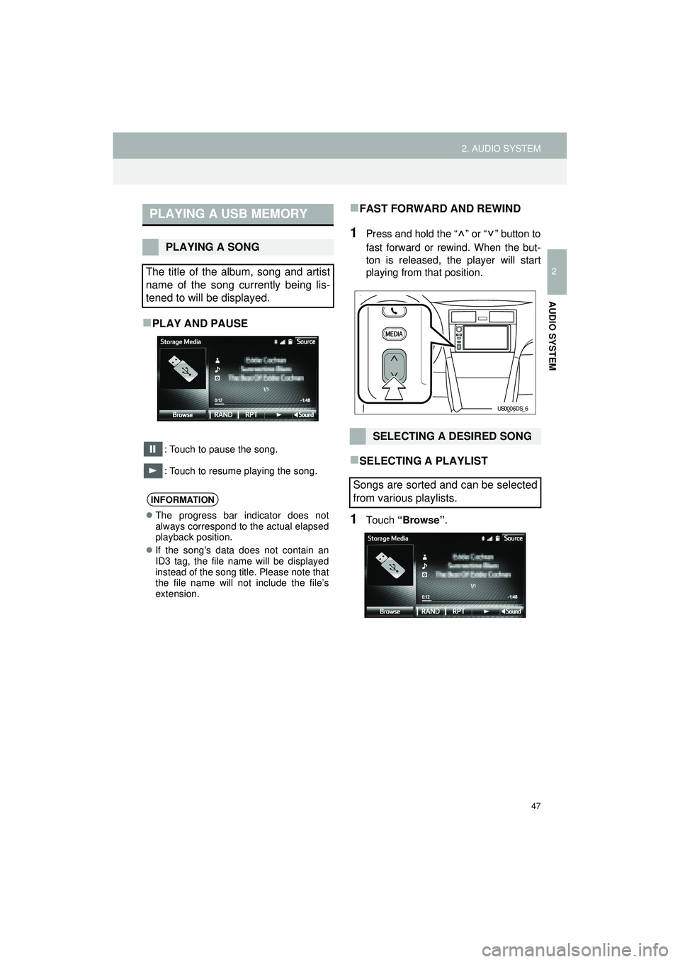 TOYOTA GT86 2019 Accessories, Audio & Navigation (in English) 47
2. AUDIO SYSTEM
Highlander_Navi_MXS
2
AUDIO SYSTEM
PLAY AND PAUSE
: Touch to pause the song.
: Touch to resume playing the song.
FAST FORWARD AND REWIND
1Press and hold the “ ” or “ ” TOYOTA GT86 2019 Accessories, Audio & Navigation (in English) 47
2. AUDIO SYSTEM
Highlander_Navi_MXS
2
AUDIO SYSTEM
PLAY AND PAUSE
: Touch to pause the song.
: Touch to resume playing the song.
FAST FORWARD AND REWIND
1Press and hold the “ ” or “ ”
