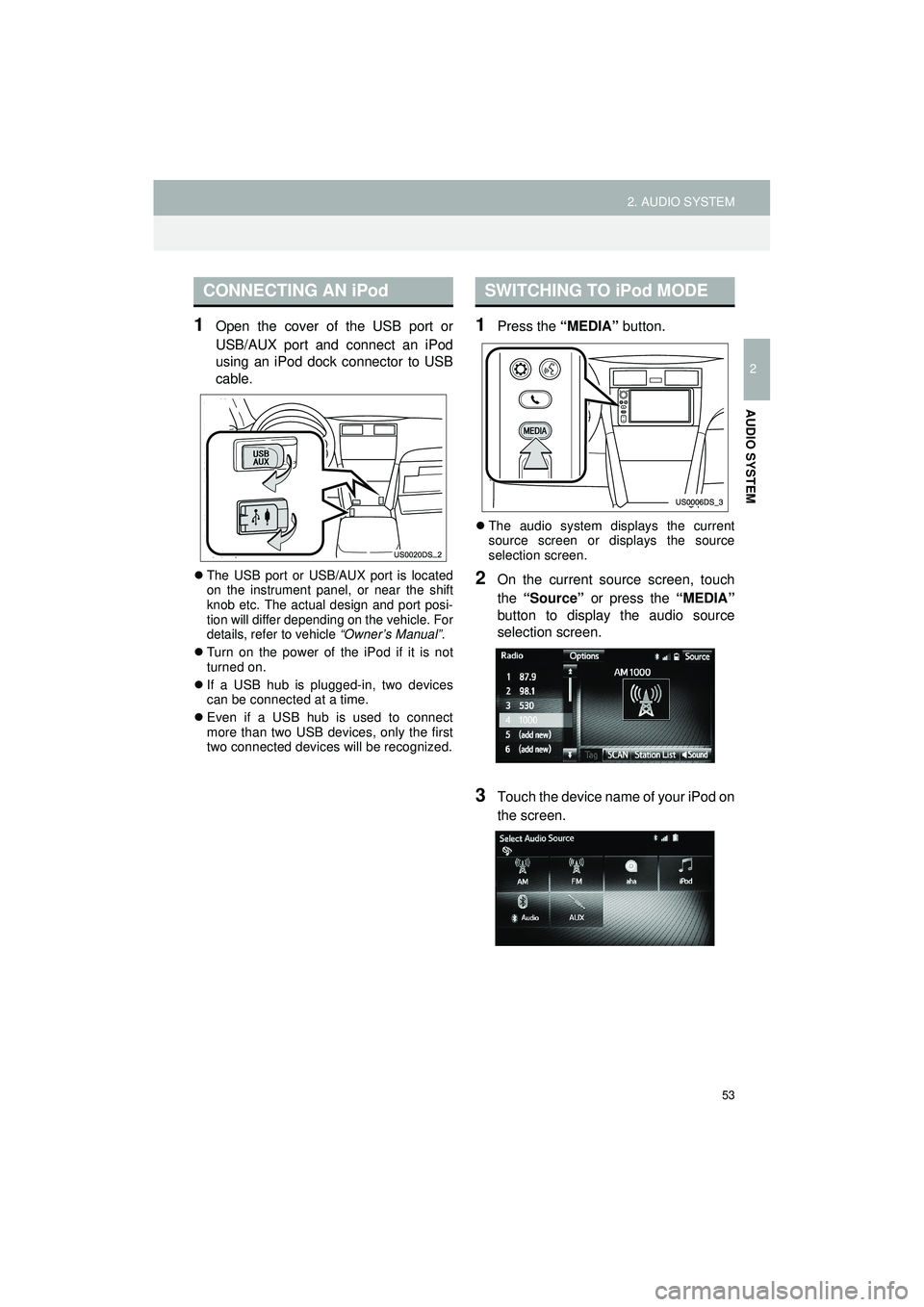 TOYOTA GT86 2019 Accessories, Audio & Navigation (in English) 53
2. AUDIO SYSTEM
Highlander_Navi_MXS
2
AUDIO SYSTEM
1Open the cover of the USB port or
USB/AUX port and connect an iPod
using an iPod dock connector to USB
cable.
The USB port or USB/AUX port is TOYOTA GT86 2019 Accessories, Audio & Navigation (in English) 53
2. AUDIO SYSTEM
Highlander_Navi_MXS
2
AUDIO SYSTEM
1Open the cover of the USB port or
USB/AUX port and connect an iPod
using an iPod dock connector to USB
cable.
The USB port or USB/AUX port is