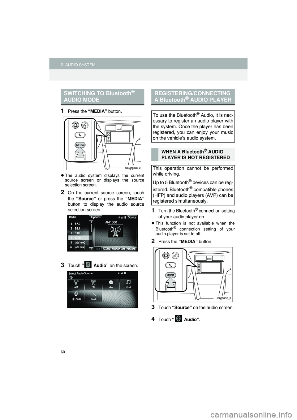TOYOTA GT86 2019 Accessories, Audio & Navigation (in English) 60
2. AUDIO SYSTEM
Highlander_Navi_MXS
1Press the “MEDIA” button.
The audio system displays the current
source screen or displays the source
selection screen.
2On the current source screen, tou TOYOTA GT86 2019 Accessories, Audio & Navigation (in English) 60
2. AUDIO SYSTEM
Highlander_Navi_MXS
1Press the “MEDIA” button.
The audio system displays the current
source screen or displays the source
selection screen.
2On the current source screen, tou