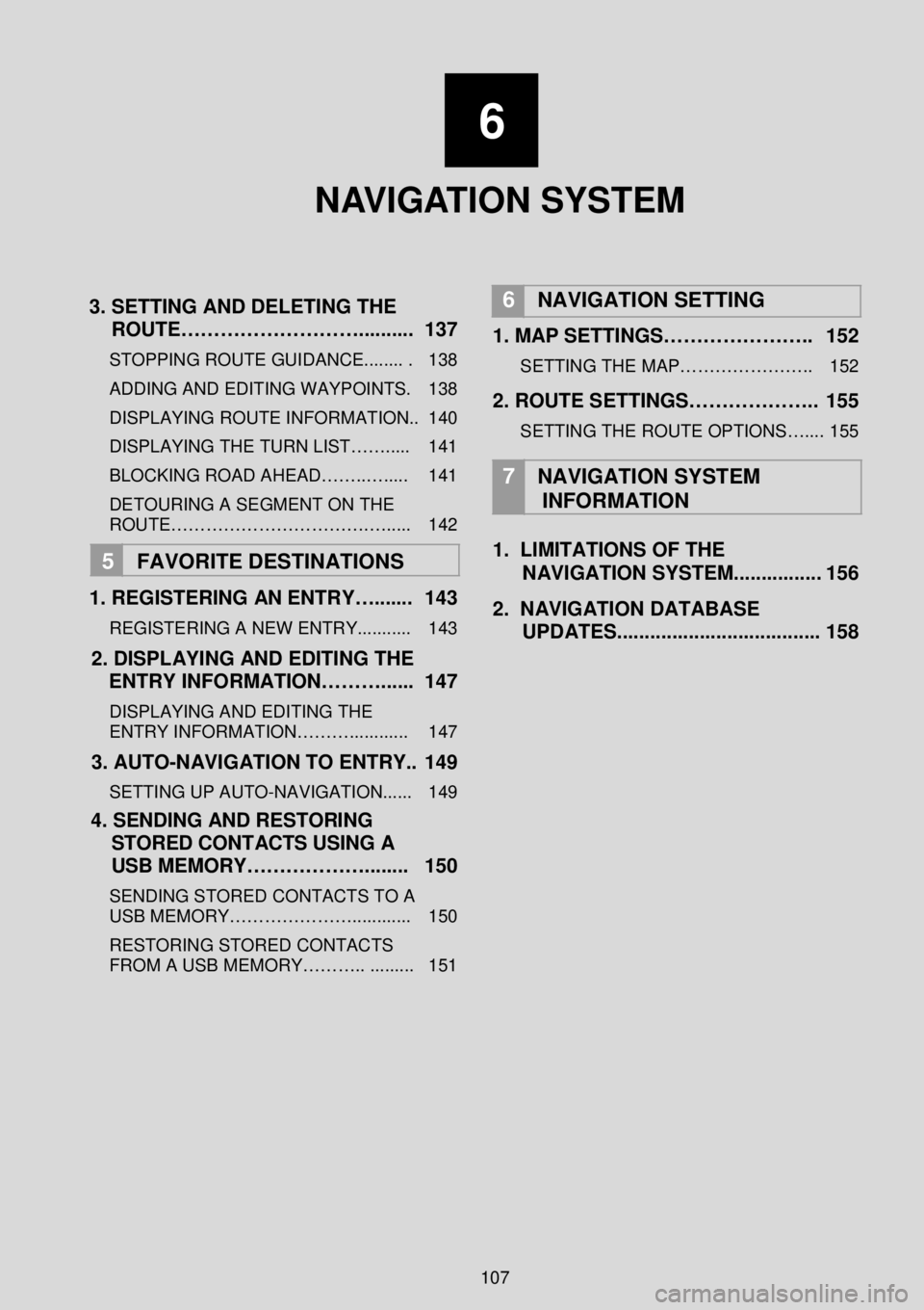 TOYOTA GT86 2019 Accessories, Audio & Navigation (in English)
6
NAVIGATION SYSTEM
3 . SETTING AND DELETING THE
ROUTE……………………….... ...... 137
STOPPING ROUTE GUIDANCE........ . 138
ADDING AND EDITING WAY POINTS. 138
DISPLAYI TOYOTA GT86 2019 Accessories, Audio & Navigation (in English)
6
NAVIGATION SYSTEM
3 . SETTING AND DELETING THE
ROUTE……………………….... ...... 137
STOPPING ROUTE GUIDANCE........ . 138
ADDING AND EDITING WAY POINTS. 138
DISPLAYI