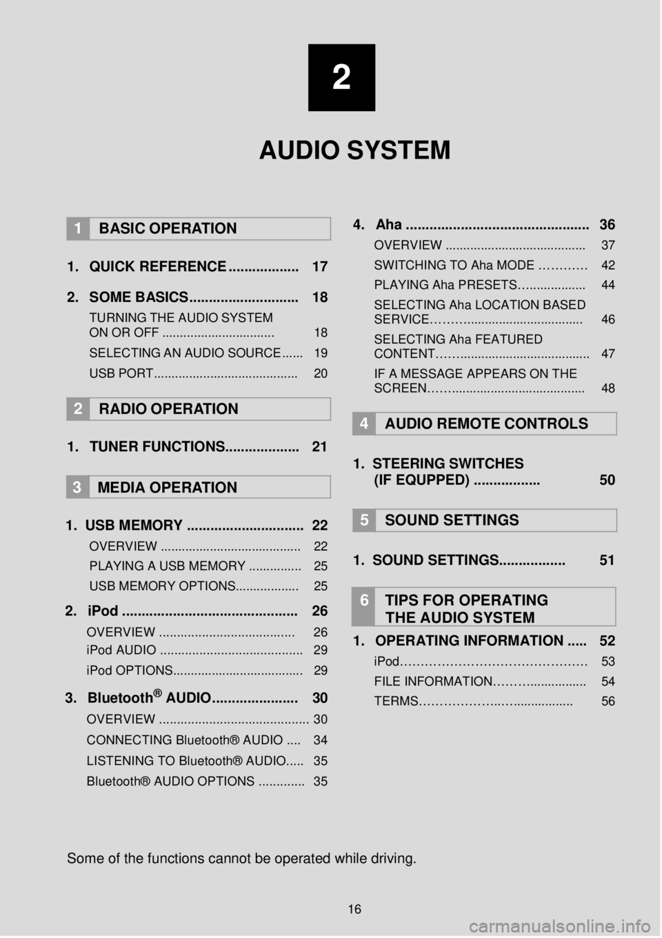 TOYOTA GT86 2019  Accessories, Audio & Navigation (in English)  
2 
 
AUDIO SYSTEM 
  
 
1   BASIC OPER ATION  
 
1.   Q UICK  REFERENCE  ..... ........ .....   17   
2.   SO ME BASICS. ........... ..... ...... .....   18  
TURNING  THE AUDIO S YSTEM 
ON  OR  OFF