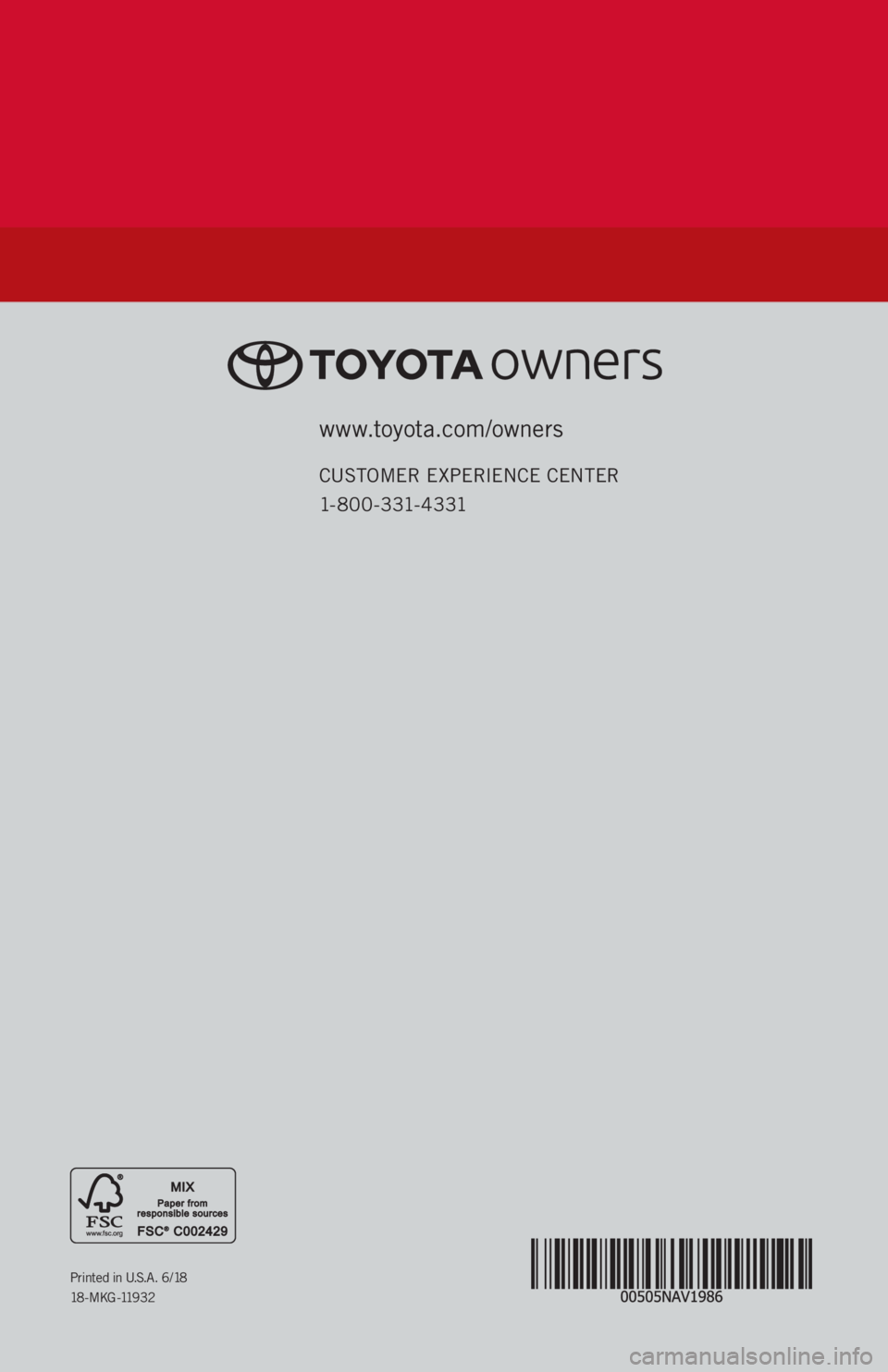 TOYOTA GT86 2019  Accessories, Audio & Navigation (in English) www.toyota.com/owners
CUSTOMER EXPERIENCE CENTER
1- 8 0 0 - 3 31- 4 3 31
Printed in U.S.A. 6/18
18-MKG -11932
2 0 19
QUICK REFERENCE GUIDE
TOUCH SCREEN  DISPL AY AUDIO 
AND DISPLAY AUDIO  WITH NAVIGAT
