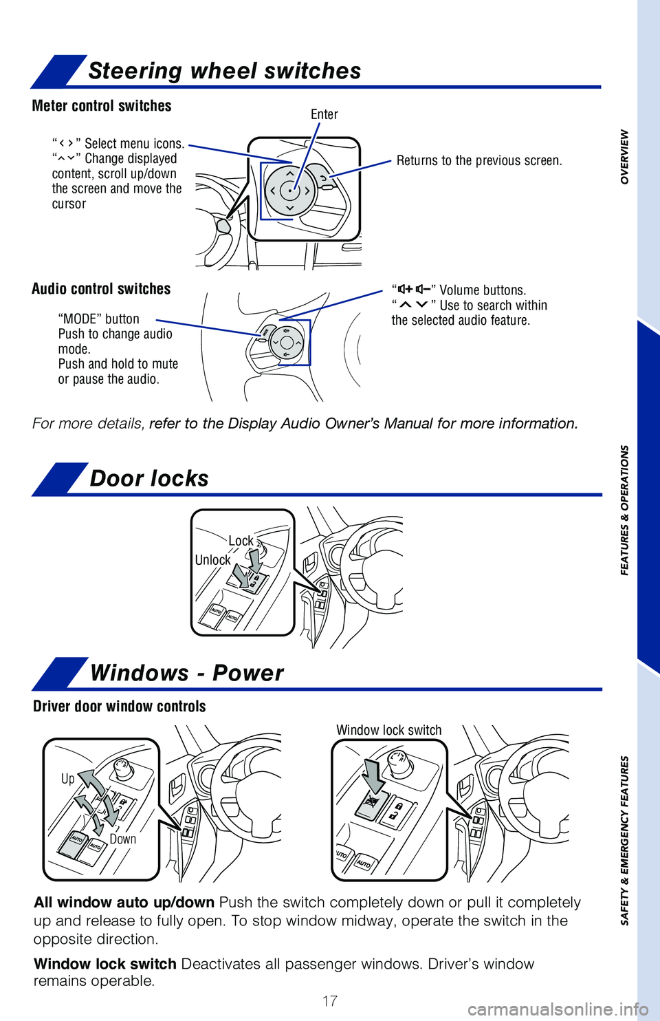 TOYOTA GT86 2020   (in English) User Guide 17
“” Select menu icons. “” Change displayed content, scroll up/down the screen and move the cursor
Returns to the previous screen.
“MODE” buttonPush to change audio mode.Push and hold to 