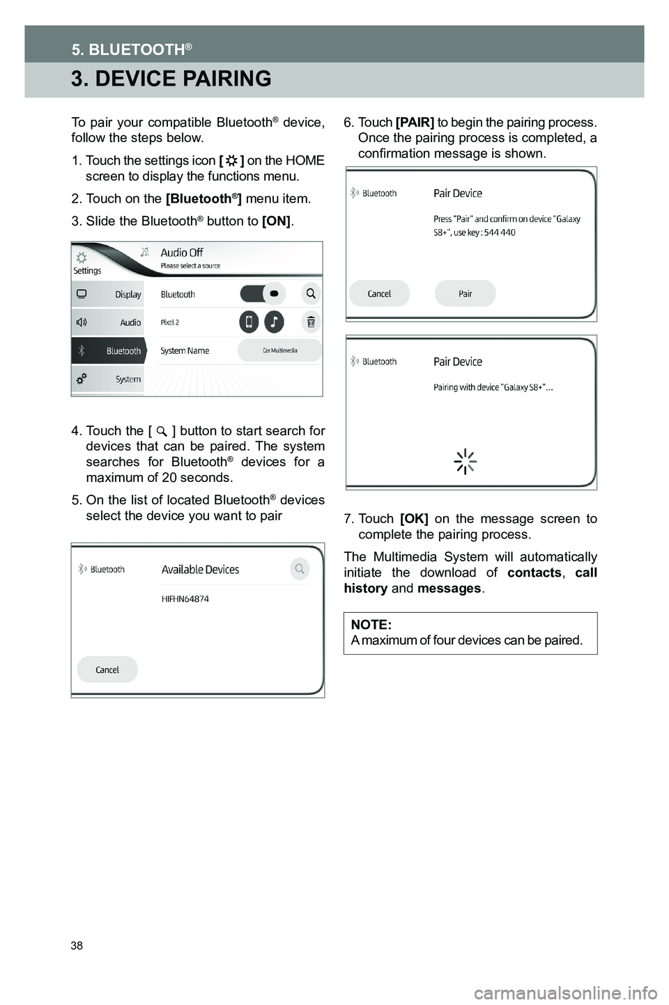 TOYOTA GT86 2020  Accessories, Audio & Navigation (in English) 38
3. DEVICE PAIRING
To pair your compatible Bluetooth® device, follow the steps below.
1.  
Touch the settings icon [  ] on the HOME screen to display the functions menu.
2.  
Touch on the [Bluetoot
