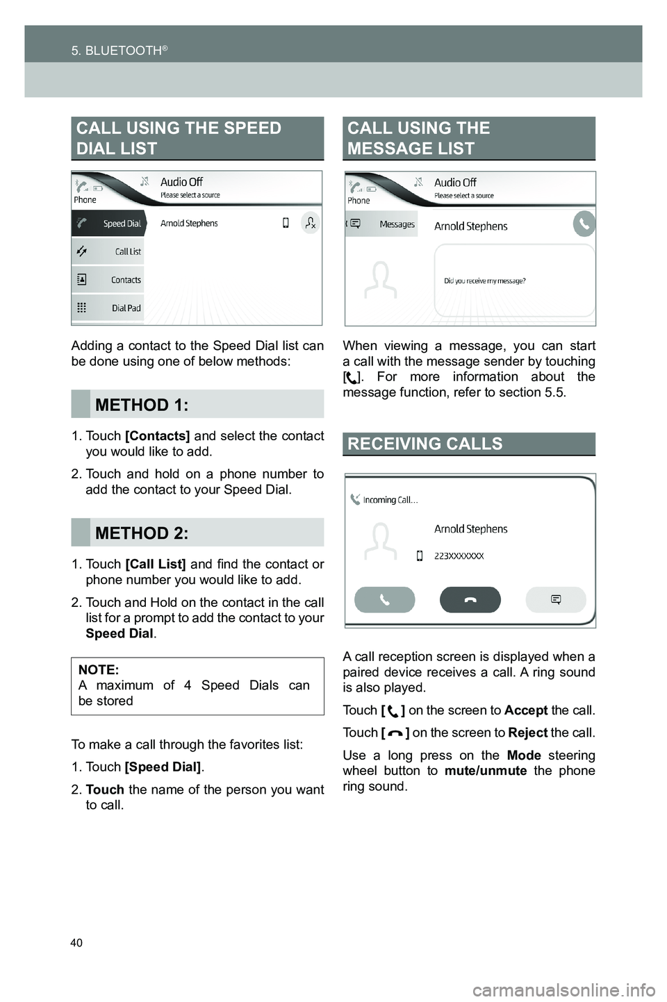 TOYOTA GT86 2020  Accessories, Audio & Navigation (in English) 40
5. BLUETOOTH®
CALL USING THE SPEED 
DIAL LIST
Adding a contact to the Speed Dial list can be done using one of below methods:
 METHOD 1:
1.  Touch [Contacts] and select the contact you would like 