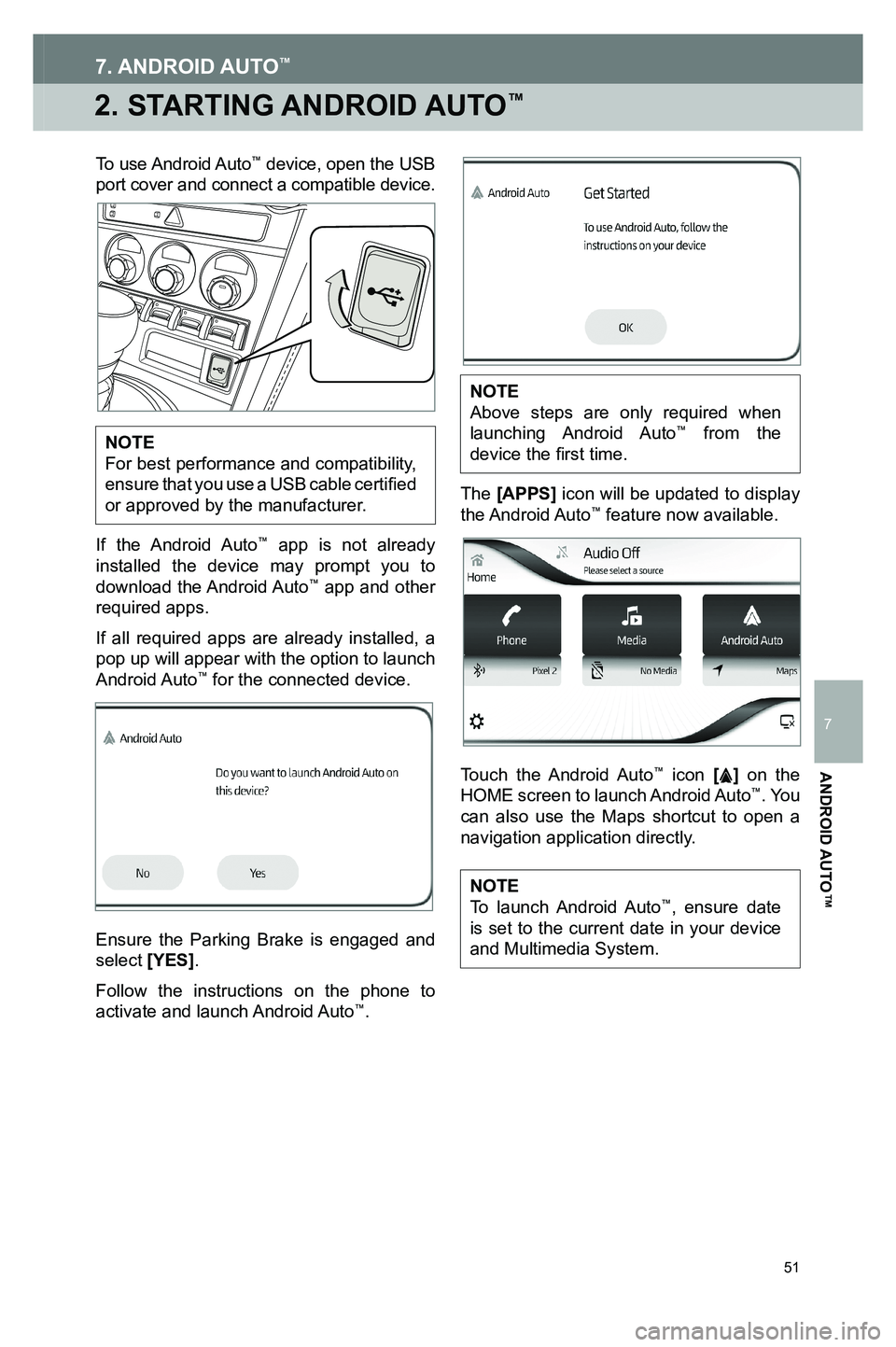 TOYOTA GT86 2020 Accessories, Audio & Navigation (in English) 51
2. STARTING ANDROID AUTO™
7. ANDROID AUTO™
To use Android Auto™ device, open the USB port cover and connect a compatible device.
NOTEFor best performance and compatibility, ensure that you u TOYOTA GT86 2020 Accessories, Audio & Navigation (in English) 51
2. STARTING ANDROID AUTO™
7. ANDROID AUTO™
To use Android Auto™ device, open the USB port cover and connect a compatible device.
NOTEFor best performance and compatibility, ensure that you u