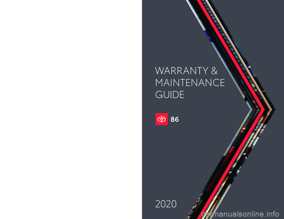 TOYOTA GT86 2020  Warranties & Maintenance Guides (in English) Warranty & Maintenance Guide 2020toyota.co\f
2020 WARRANT Y &
MAINTENANCE 
GUIDEPrinted in U.S.A. 7/19
18 -T C S -12 615 