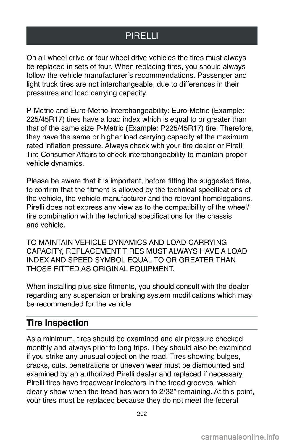 TOYOTA GT86 2020 Warranties & Maintenance Guides (in English) PIRELLI
202
On all wheel drive or four wheel drive vehicles the tires must always
be replaced in sets of four. When replacing tires, you should always
follow the vehicle manufacturer’s recommendat TOYOTA GT86 2020 Warranties & Maintenance Guides (in English) PIRELLI
202
On all wheel drive or four wheel drive vehicles the tires must always
be replaced in sets of four. When replacing tires, you should always
follow the vehicle manufacturer’s recommendat