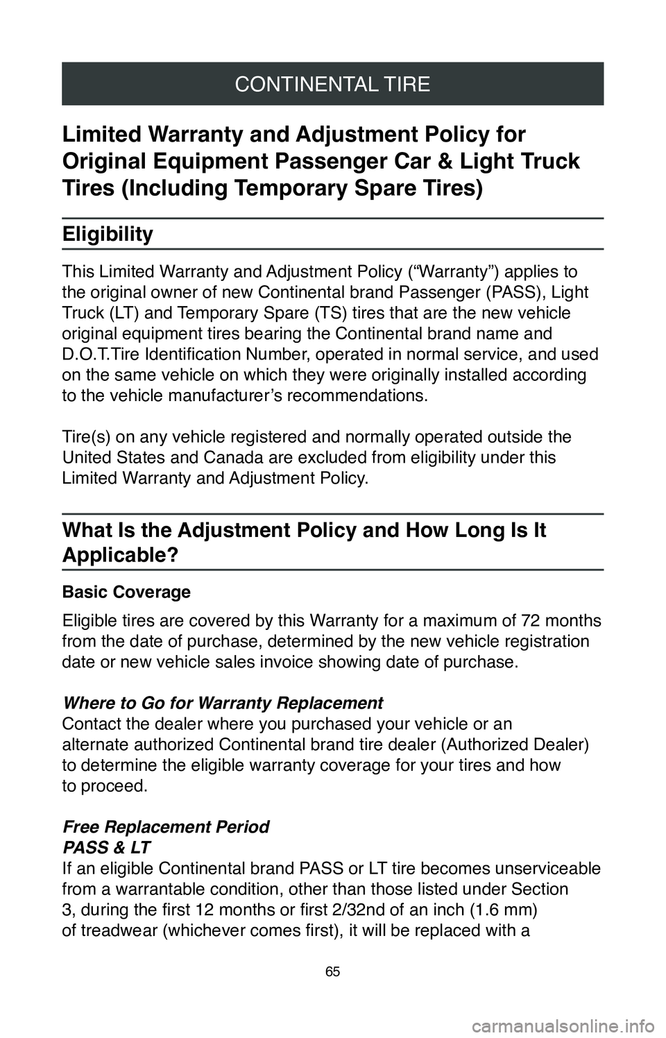 TOYOTA GT86 2020 Warranties & Maintenance Guides (in English) CONTINENTAL TIRE
65
Limited Warranty and Adjustment Policy for
Original Equipment Passenger Car & Light Truck
Tires (Including Temporary Spare Tires)
Eligibility
This Limited Warranty and Adjustment TOYOTA GT86 2020 Warranties & Maintenance Guides (in English) CONTINENTAL TIRE
65
Limited Warranty and Adjustment Policy for
Original Equipment Passenger Car & Light Truck
Tires (Including Temporary Spare Tires)
Eligibility
This Limited Warranty and Adjustment