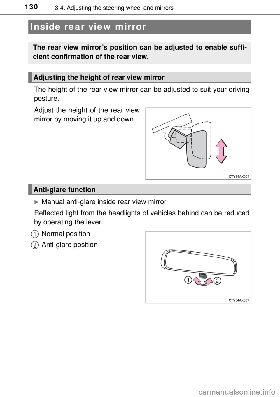 TOYOTA AVALON 2018  Owners Manual (in English) 1303-4. Adjusting the steering wheel and mirrors
The height of the rear view mirror can be adjusted to suit your driving
posture.
Adjust the height of the rear view
mirror by moving it up and down.
