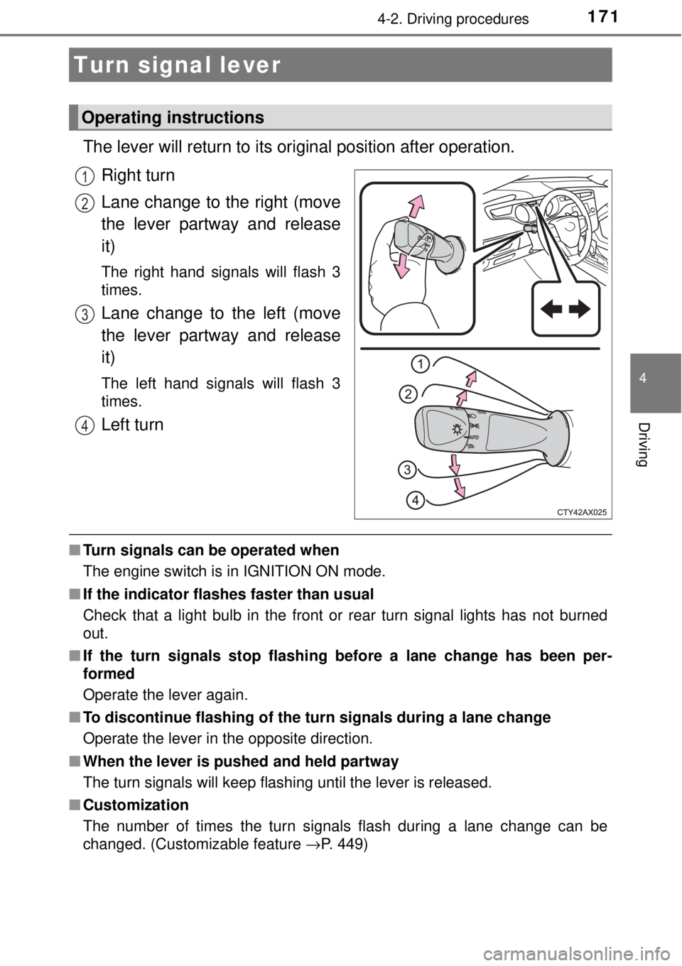 TOYOTA AVALON 2018 Owners Manual (in English) 1714-2. Driving procedures
4
Driving
The lever will return to its original position after operation.
Right turn
Lane change to the right (move
the lever partway and release
it)
The right hand signals TOYOTA AVALON 2018 Owners Manual (in English) 1714-2. Driving procedures
4
Driving
The lever will return to its original position after operation.
Right turn
Lane change to the right (move
the lever partway and release
it)
The right hand signals