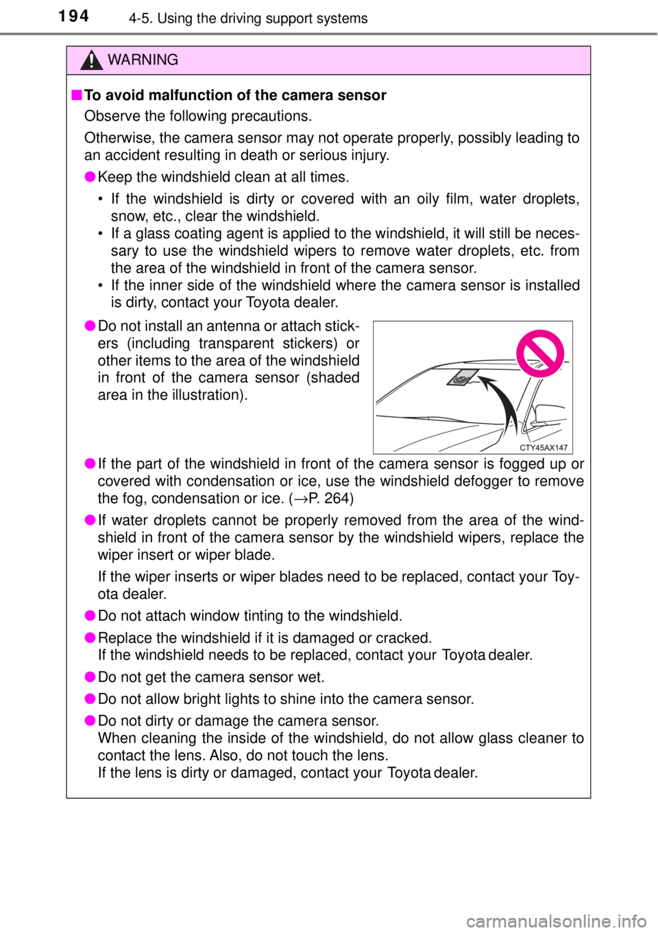 TOYOTA AVALON 2018 Owners Manual (in English) 1944-5. Using the driving support systems
WARNING
■To avoid malfunction of the camera sensor
Observe the following precautions.
Otherwise, the camera sensor may not operate properly, possibly leadin TOYOTA AVALON 2018 Owners Manual (in English) 1944-5. Using the driving support systems
WARNING
■To avoid malfunction of the camera sensor
Observe the following precautions.
Otherwise, the camera sensor may not operate properly, possibly leadin